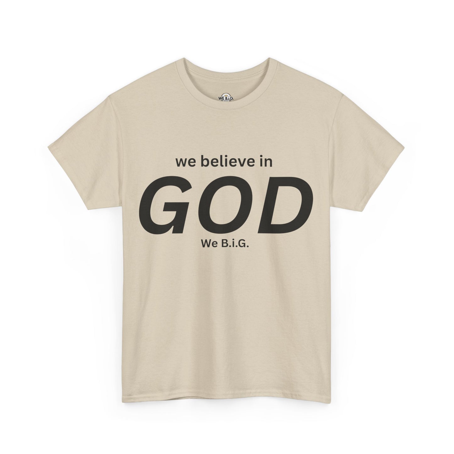 "We Believe in God, We B.I.G." | Faith T-Shirt