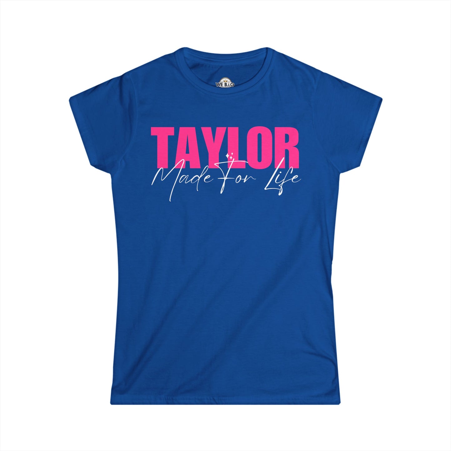 "Taylor Made For Life"—Custom Women's Softstyle Tee