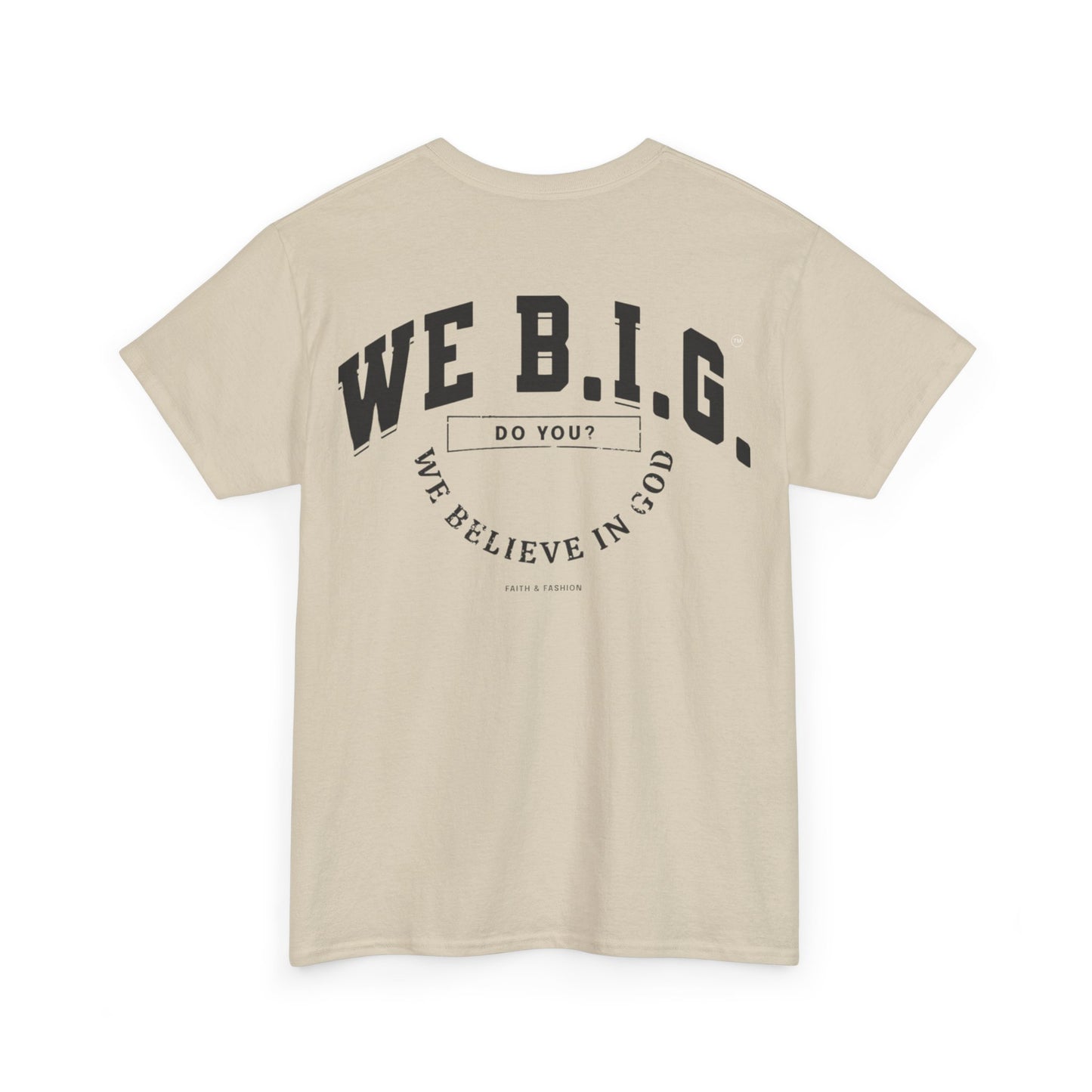 Inspirational Cotton Tee - WE B.I.G - Motivational Shirt for Friends, Family, Gifts, Casual Wear, Celebrations