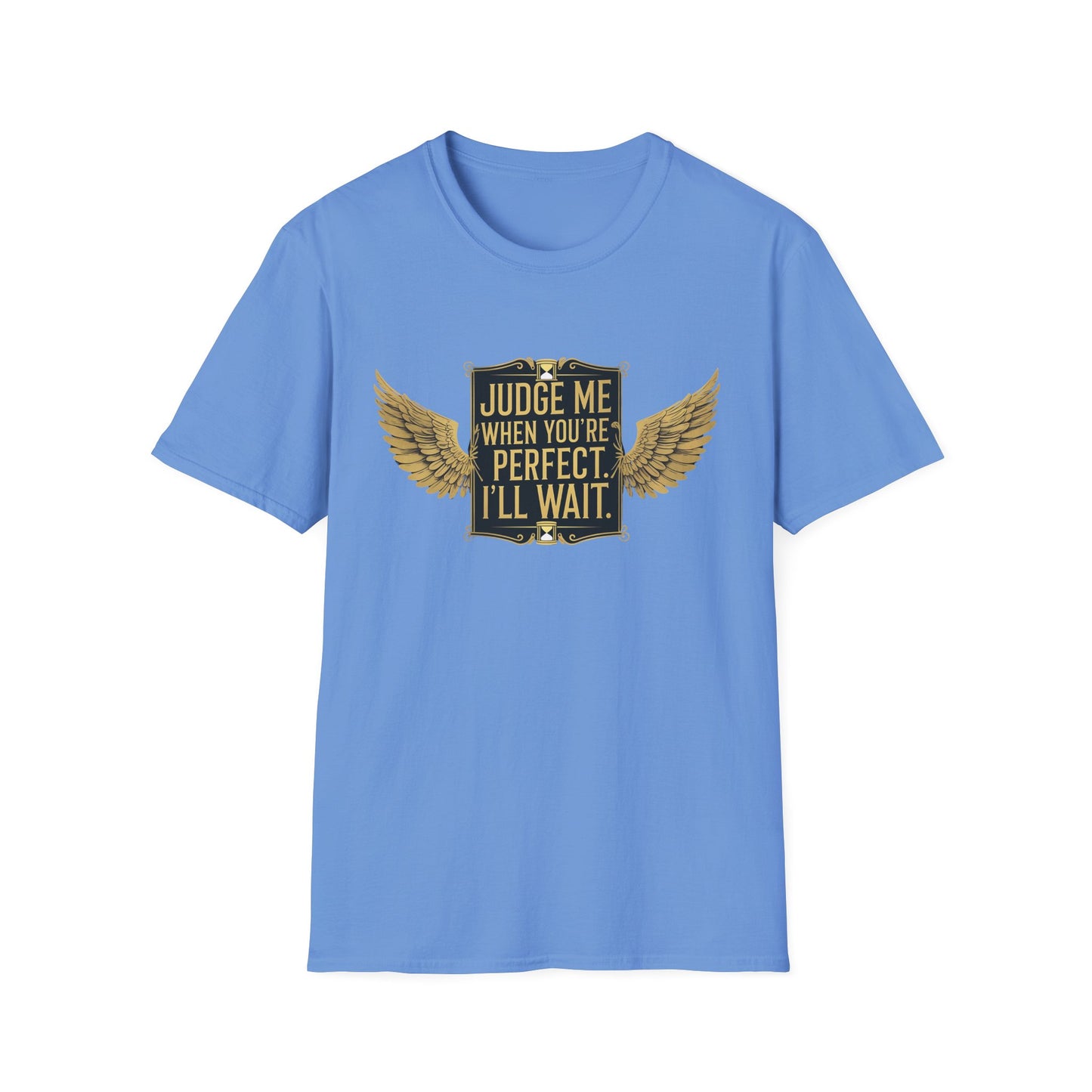 Graphic T-Shirt: Judge Me When You're Perfect, I'll Wait Black Badge