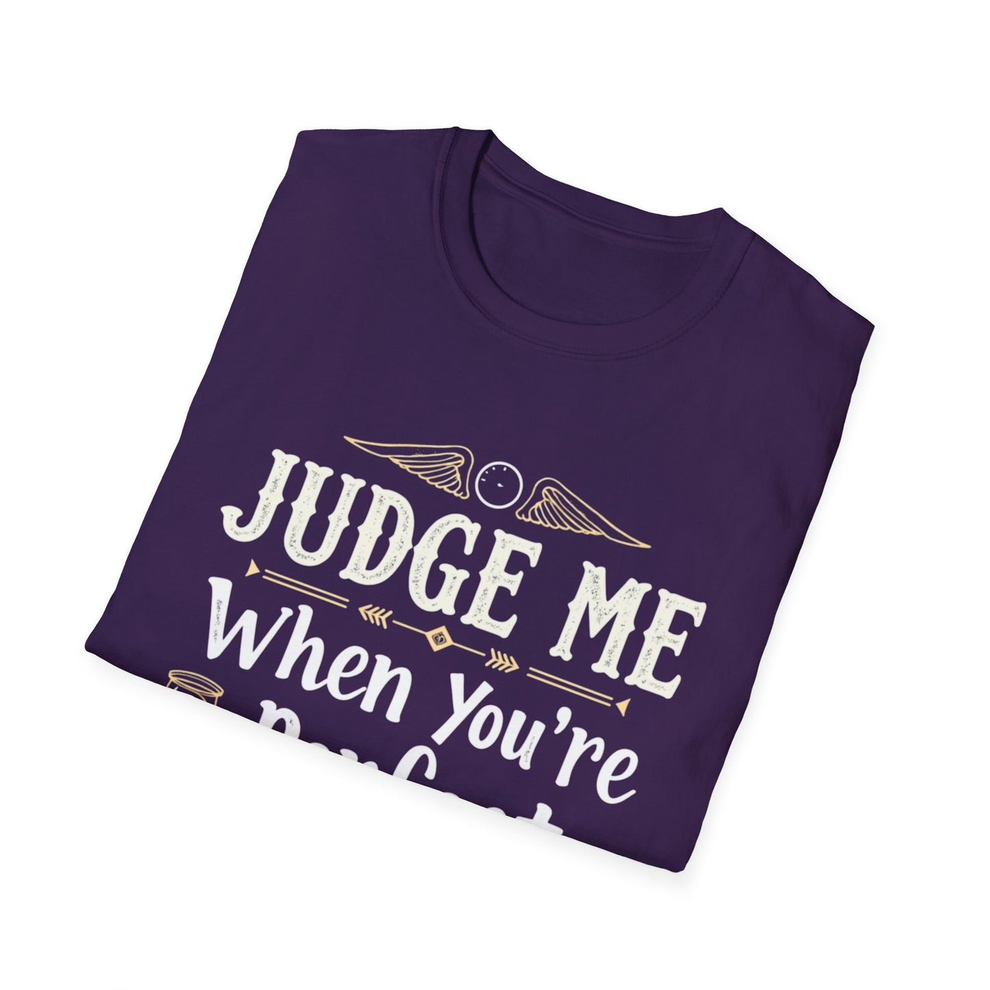 Unisex T-Shirt with 'Judge me when you're perfect, I'll wait' Gold Design