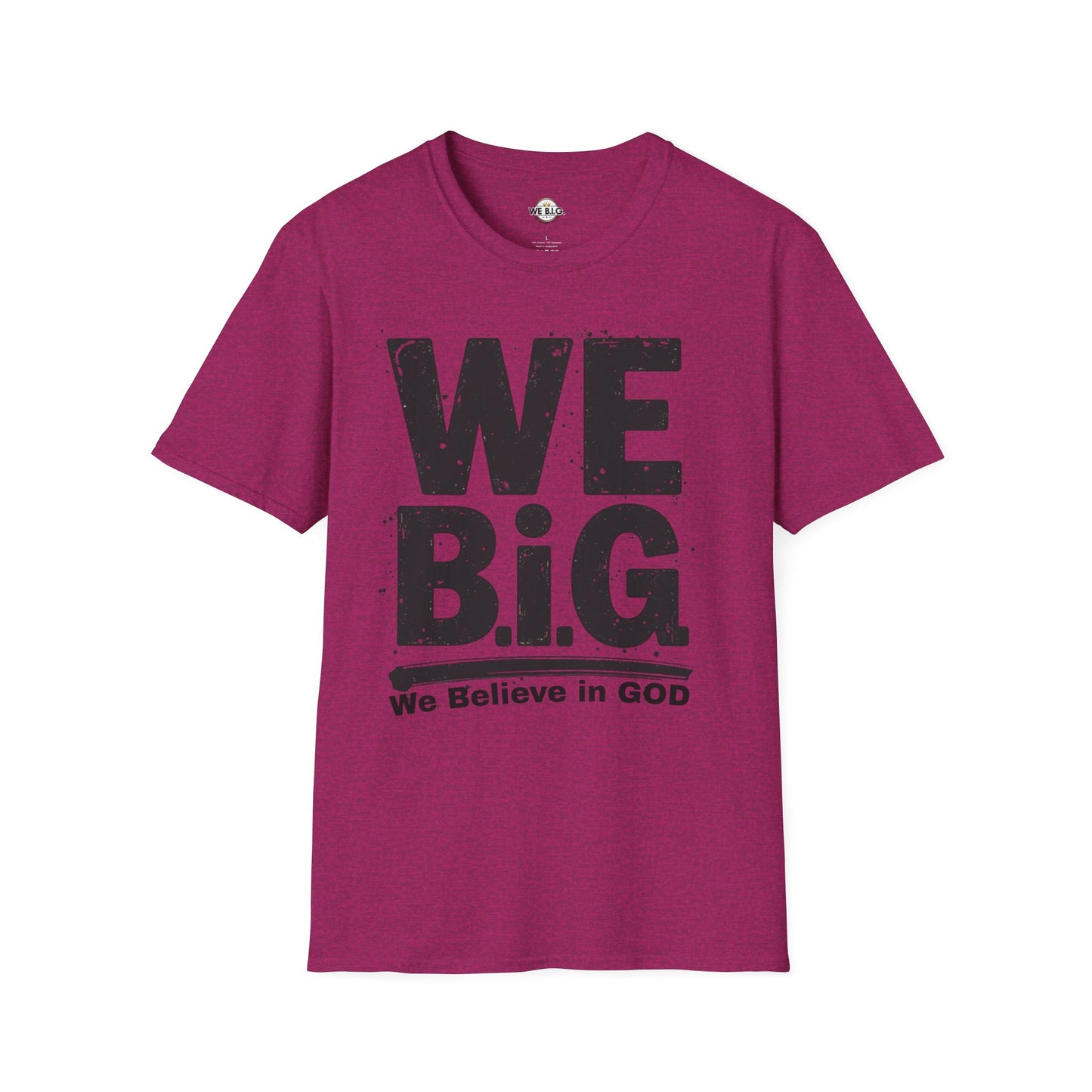 We B.i.G T-Shirt - We Believe in GOD