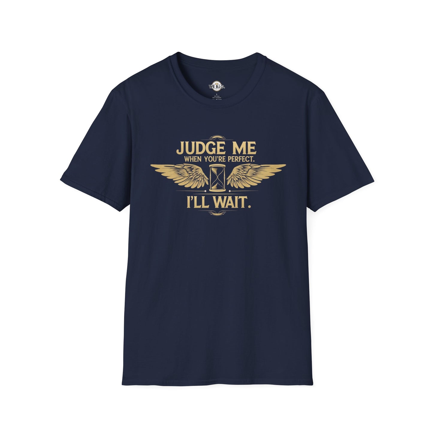 Judge Me Unisex T-Shirt - 'Judge Me when You're Perfect, I'll wait'