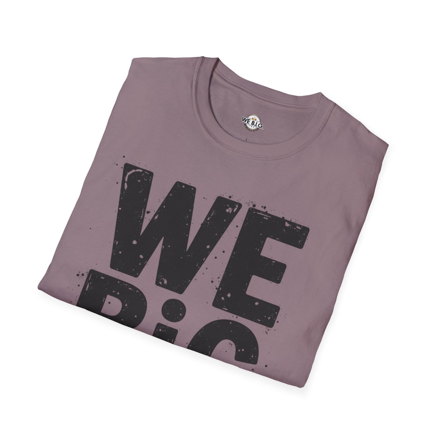 We B.i.G T-Shirt - We Believe in GOD