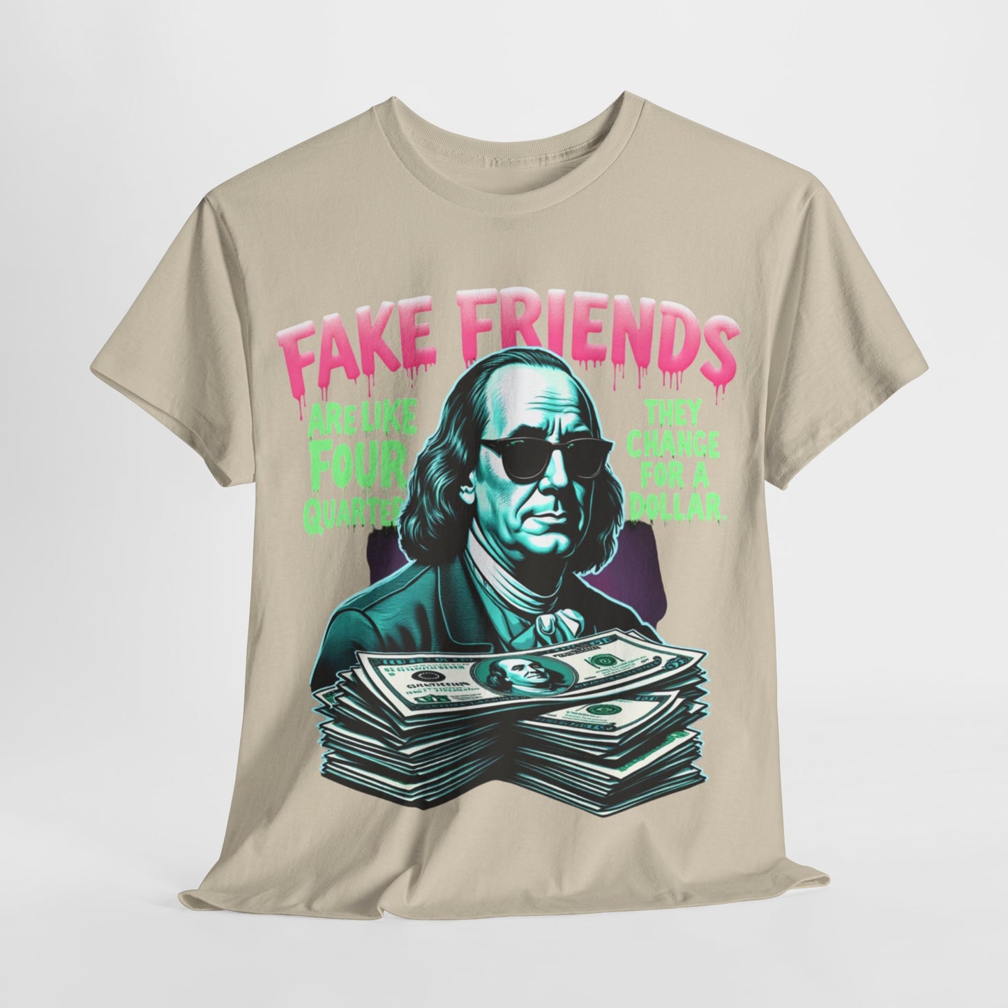 Fake Friends Are Like Four Quaters...