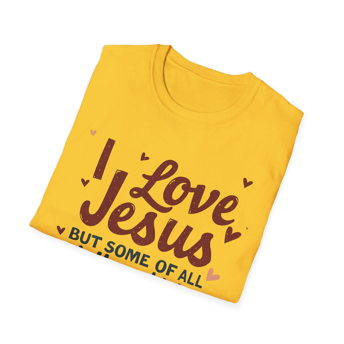 Funny Christian Slogan Unisex T-Shirt - 'I Love Jesus, But Some of Y'all Pushin' It'