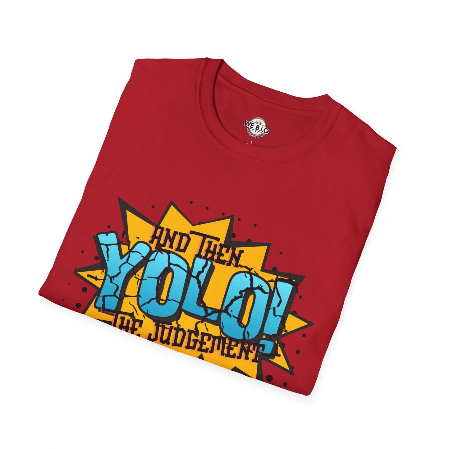 YOLO...and then the judgement— Unisex Graphic T-Shirt, Funny Motivational Tee, Casual Wear, Gift for Friends, Everyday Comfort, Trendy Statement Top