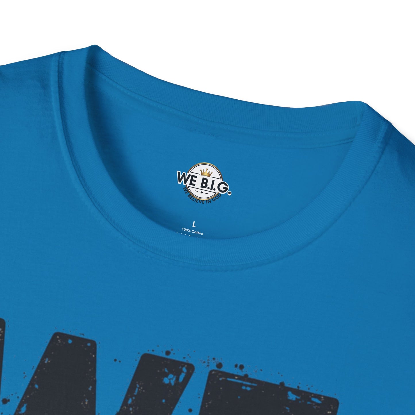 We B.i.G T-Shirt - We Believe in GOD