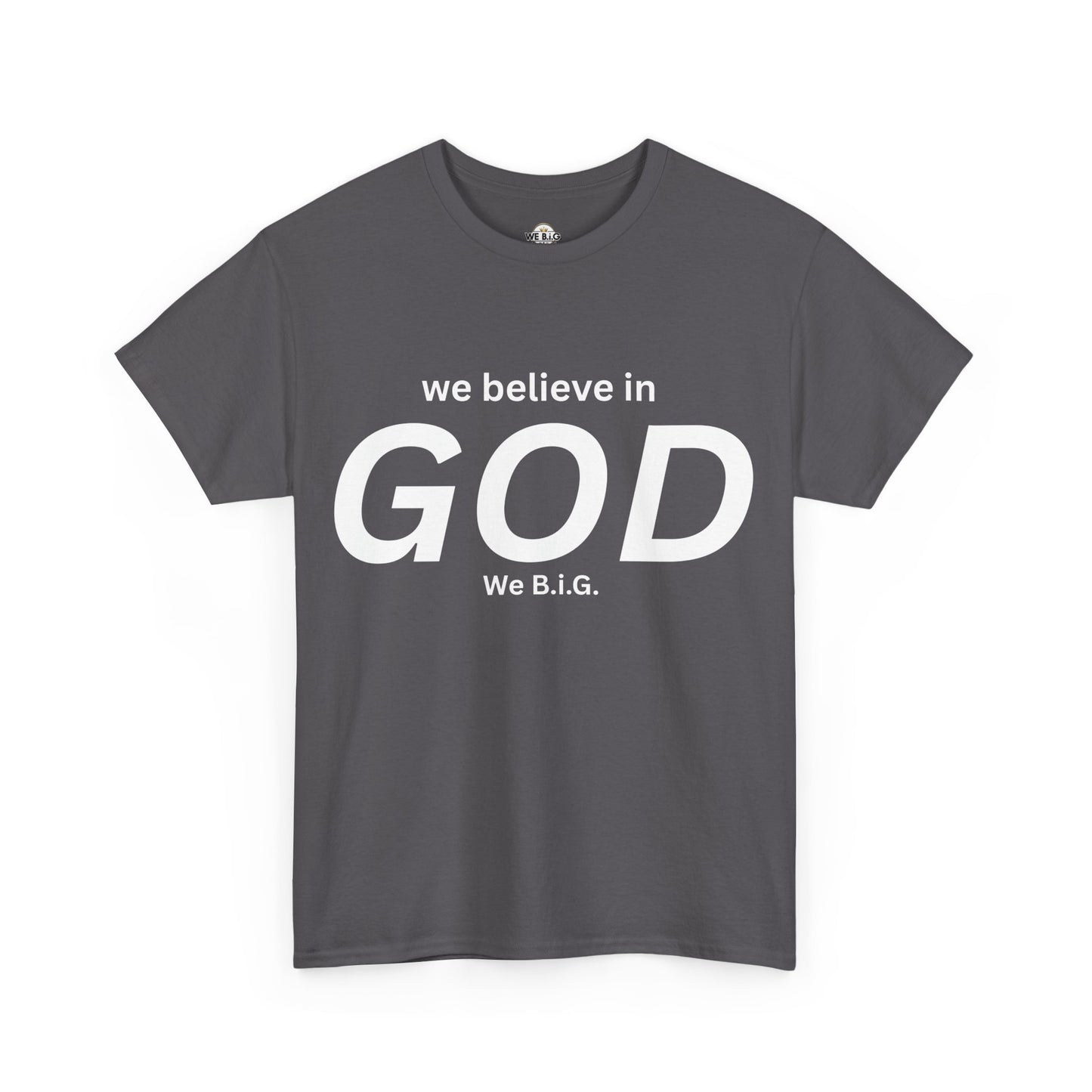 "We Believe in God, We B.I.G." | Faith T-Shirt
