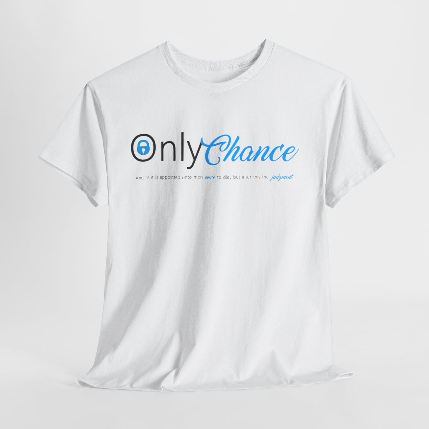 Only Chance (Hebrew 9:27) Shirt