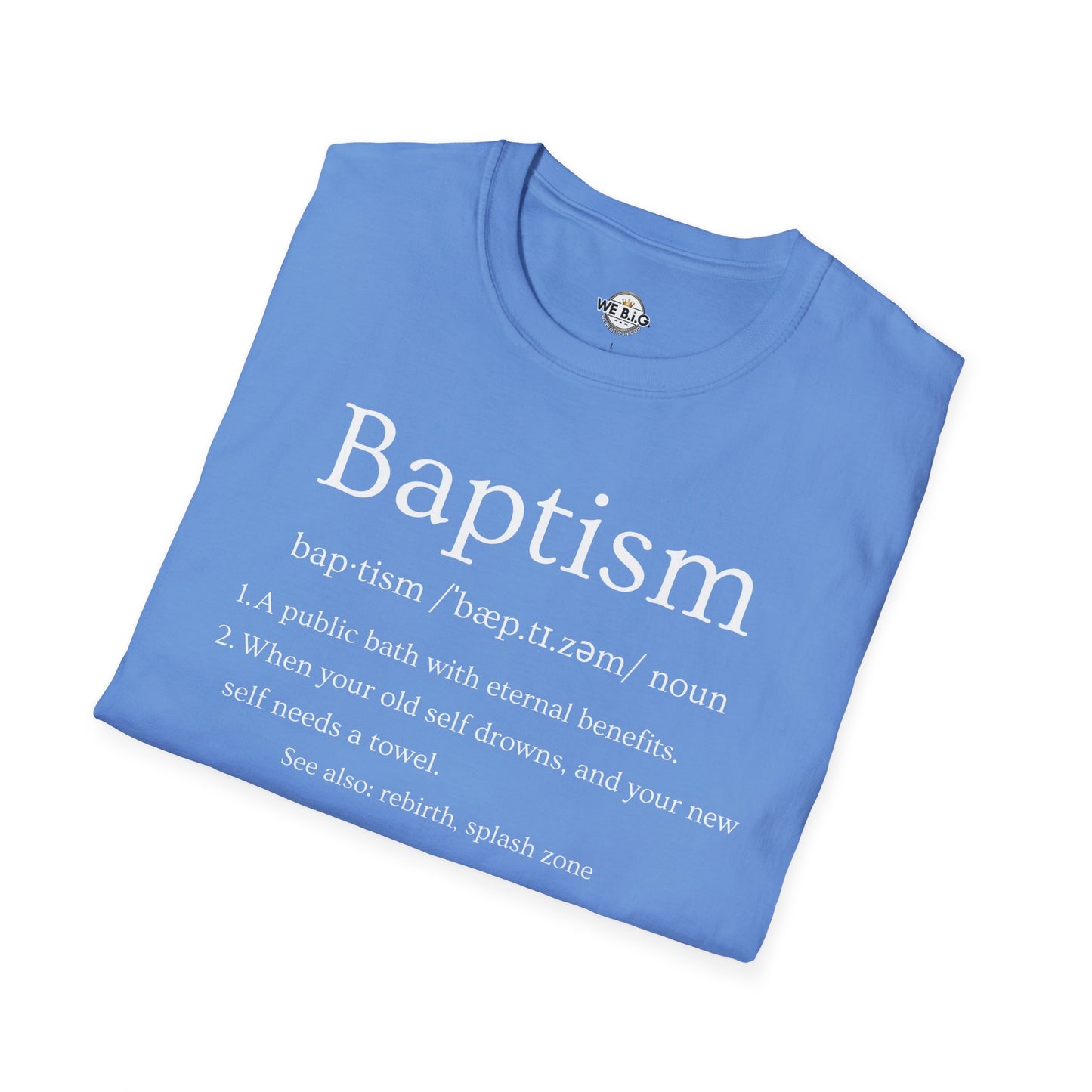 Baptism Definition— T-Shirt, Unisex Softstyle Tee for Faith Events, Religious Gifts, Inspirational Apparel, Church Community Wear