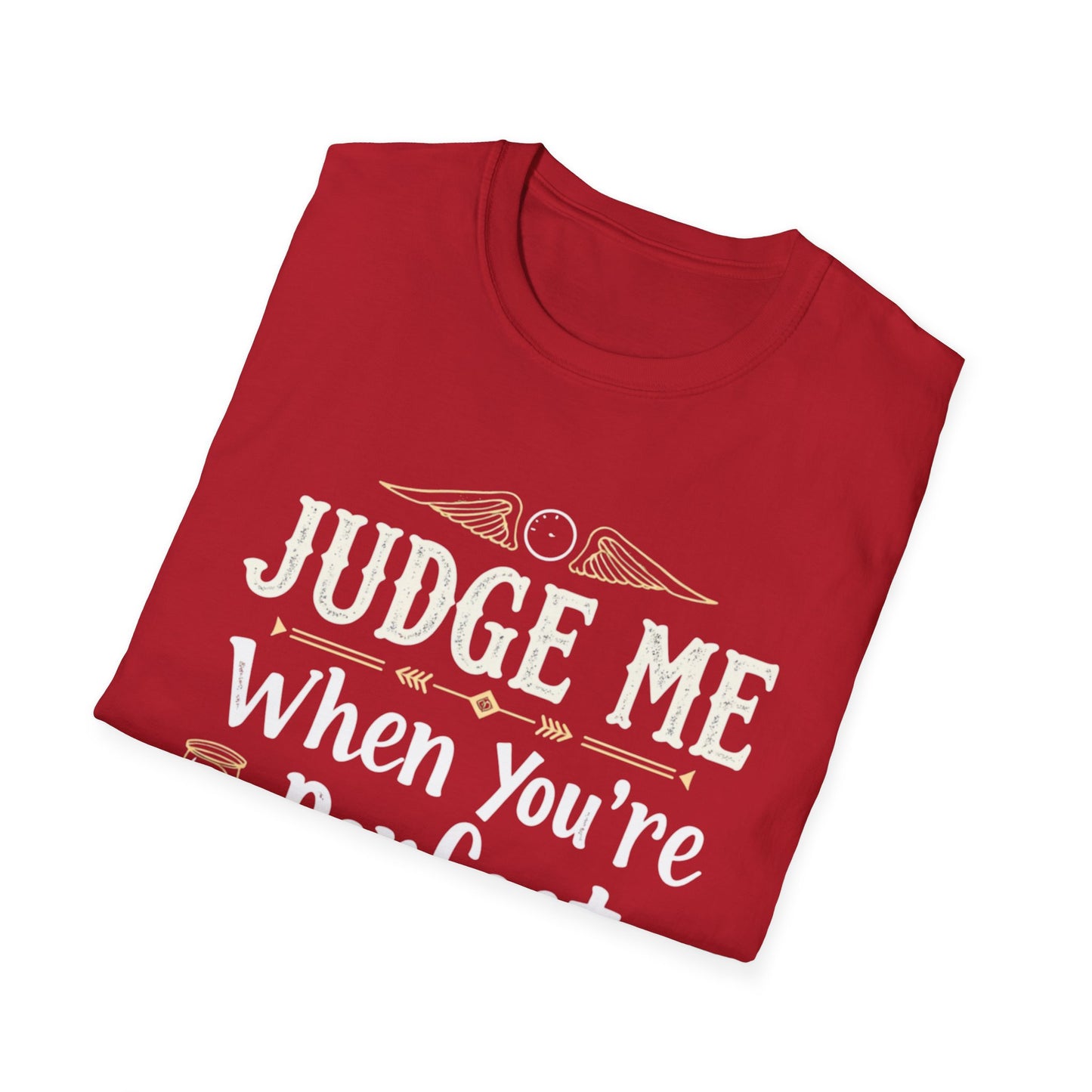 Unisex T-Shirt with 'Judge me when you're perfect, I'll wait' Gold Design