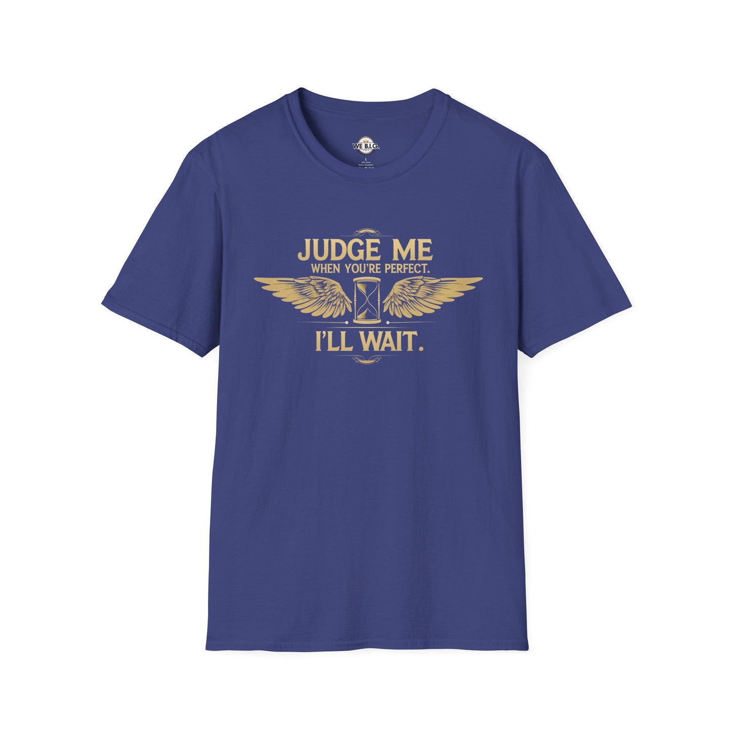 Judge Me Unisex T-Shirt - 'Judge Me when You're Perfect, I'll wait'