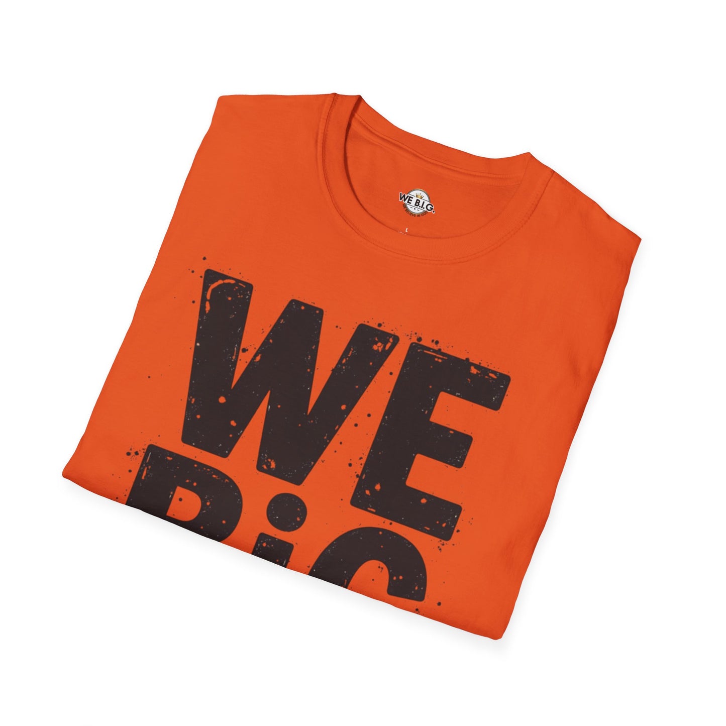 We B.i.G T-Shirt - We Believe in GOD