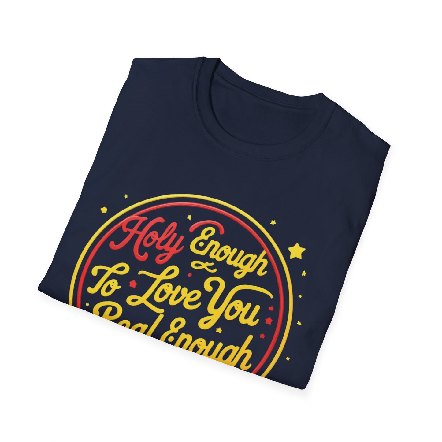 Christian Funny T-Shirt - Holy Enough to Love You, Real Enough to Roast You
