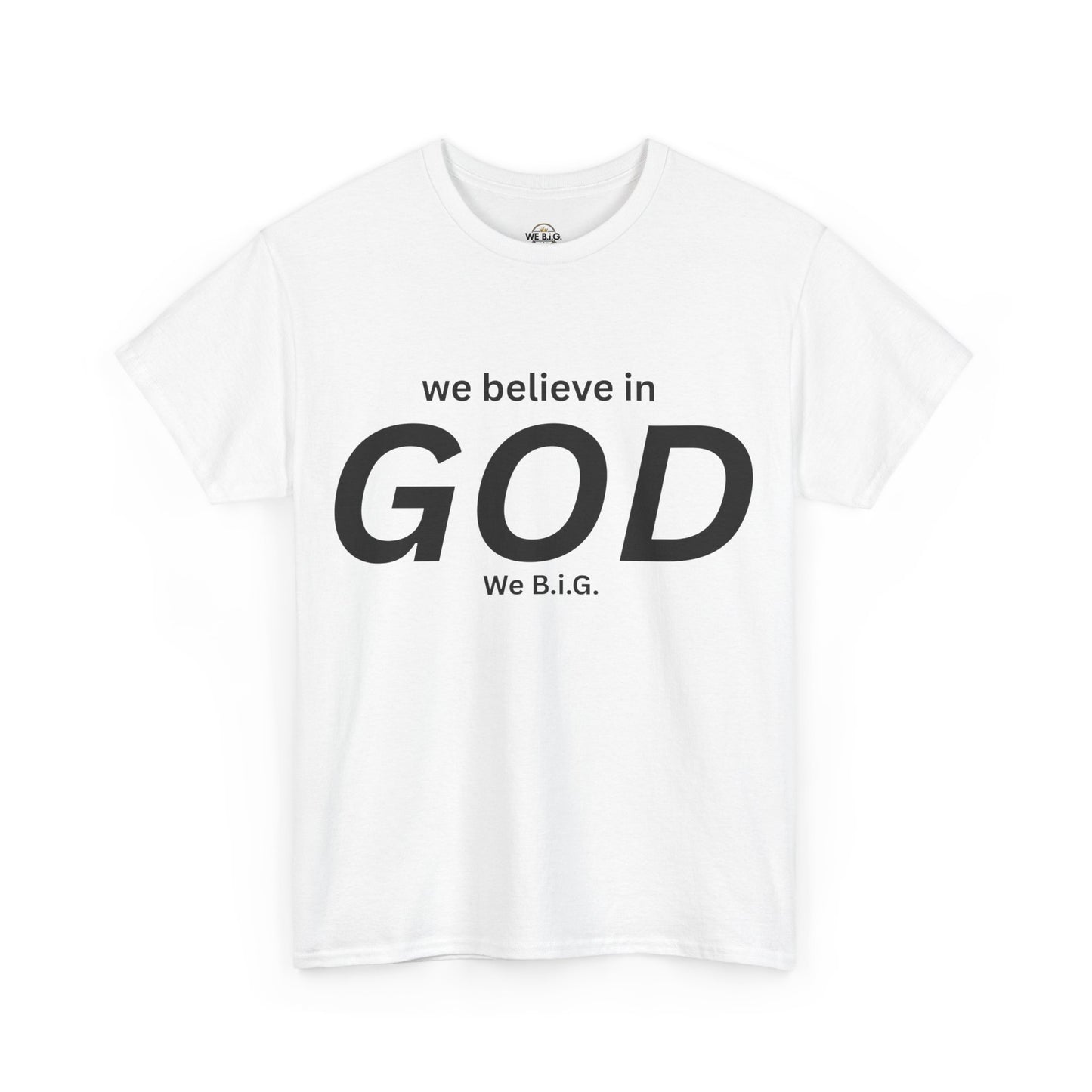 "We Believe in God, We B.I.G." | Faith T-Shirt