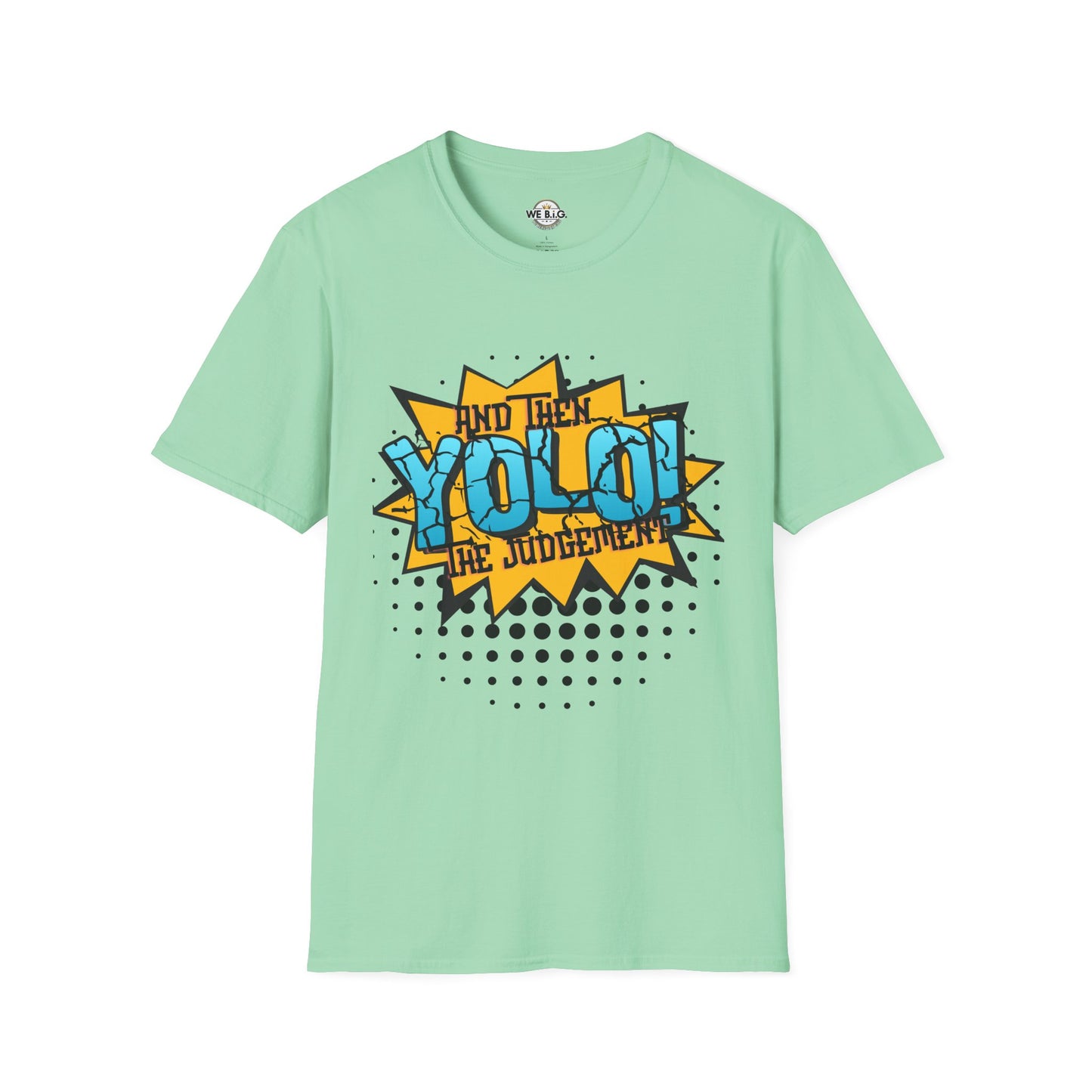 YOLO...and then the judgement— Unisex Graphic T-Shirt, Funny Motivational Tee, Casual Wear, Gift for Friends, Everyday Comfort, Trendy Statement Top