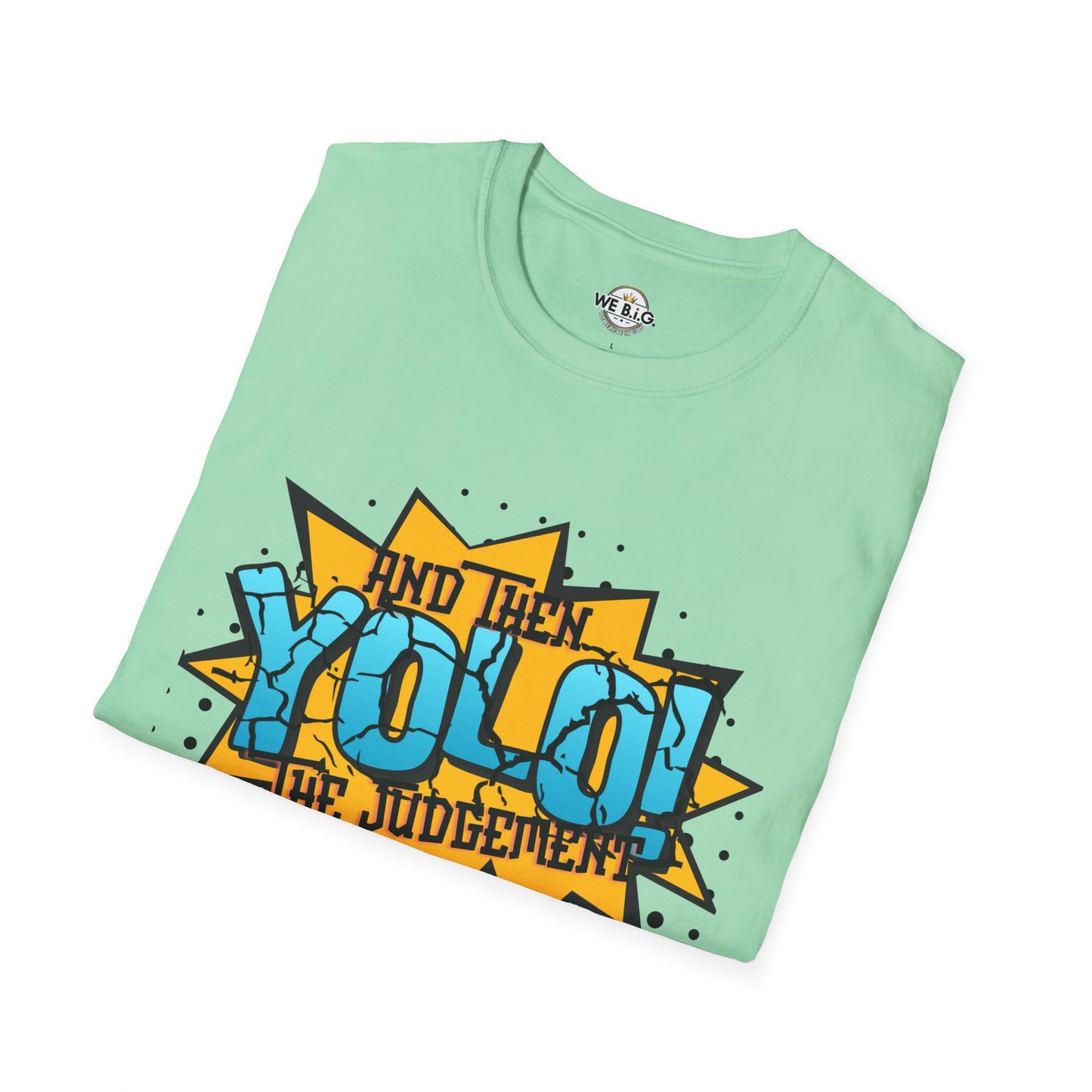 YOLO...and then the judgement— Unisex Graphic T-Shirt, Funny Motivational Tee, Casual Wear, Gift for Friends, Everyday Comfort, Trendy Statement Top