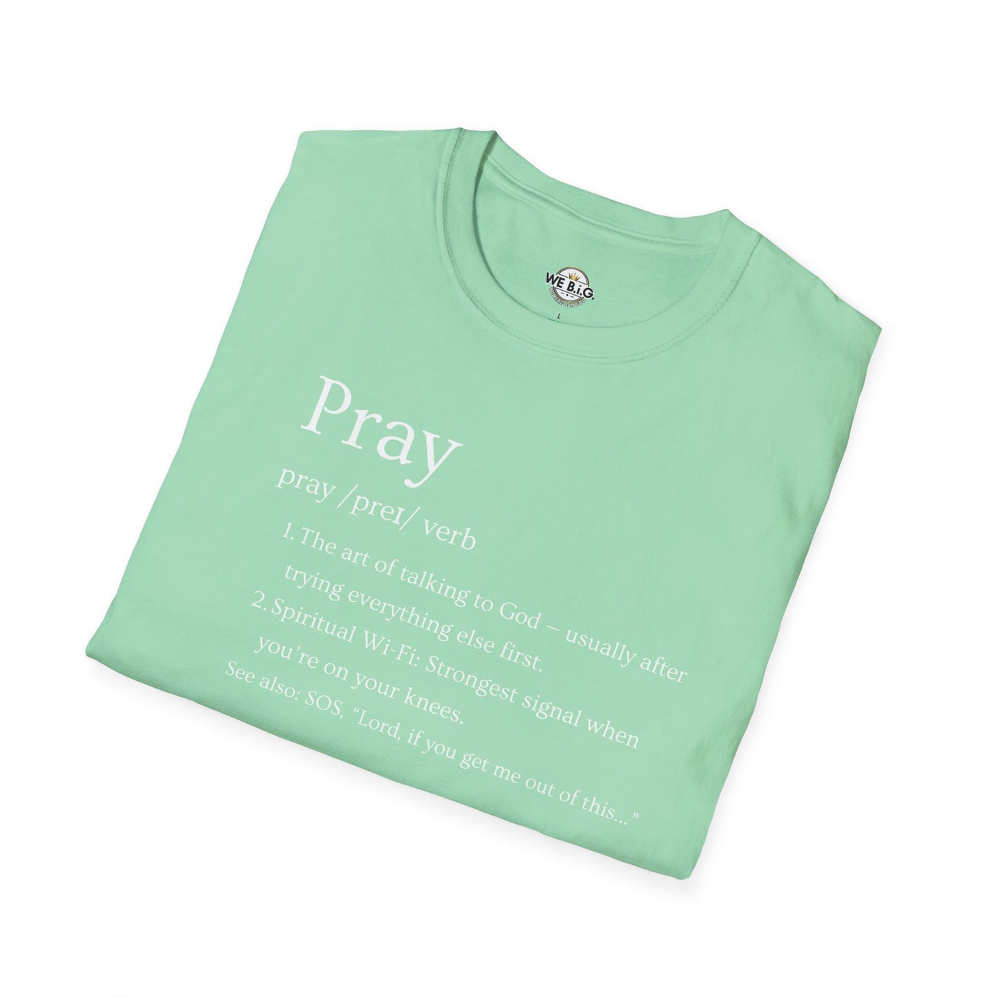 PRAY (Funny Definition)—Inspirational Unisex T-Shirt - Pray, Faith-Based Apparel, Spiritual Gift, Religious Tee, Biblical Encouragement Clothing