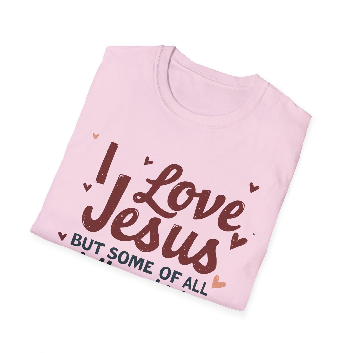 Funny Christian Slogan Unisex T-Shirt - 'I Love Jesus, But Some of Y'all Pushin' It'