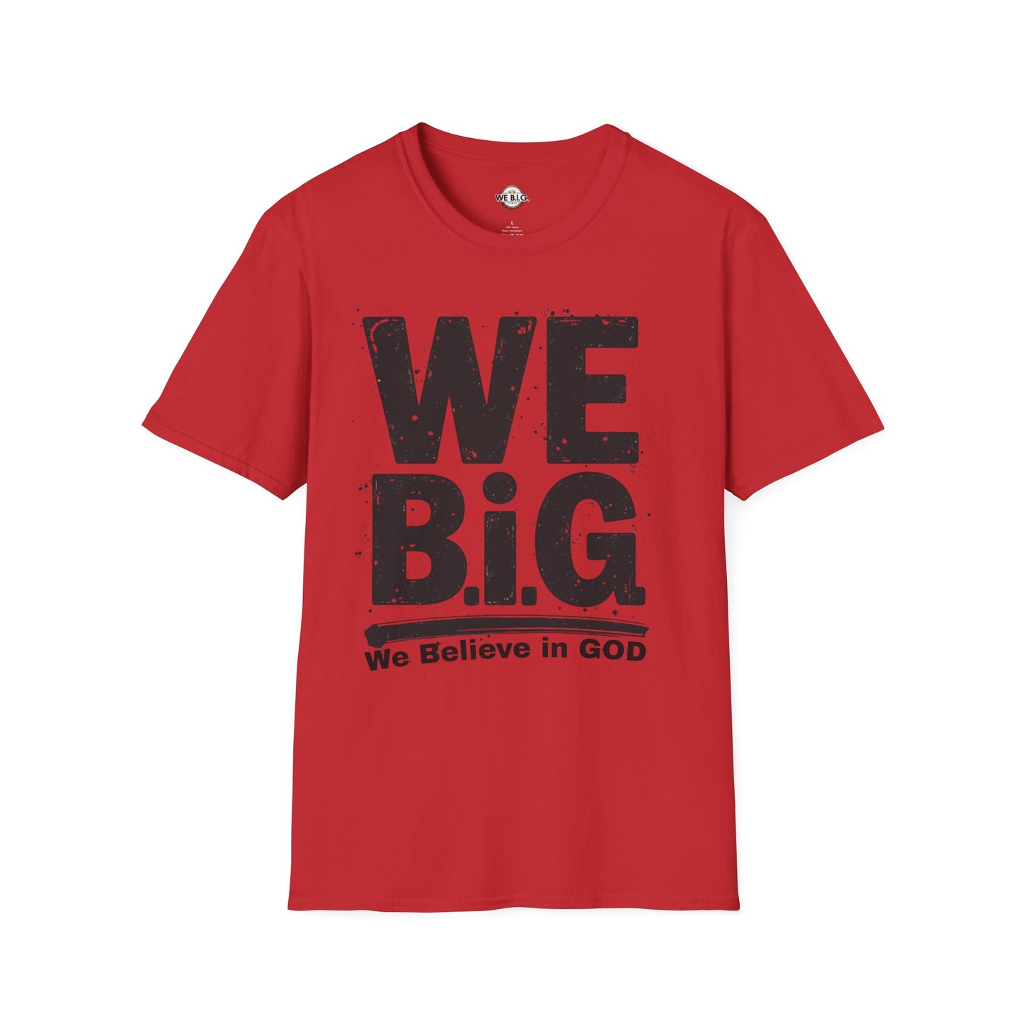 We B.i.G T-Shirt - We Believe in GOD