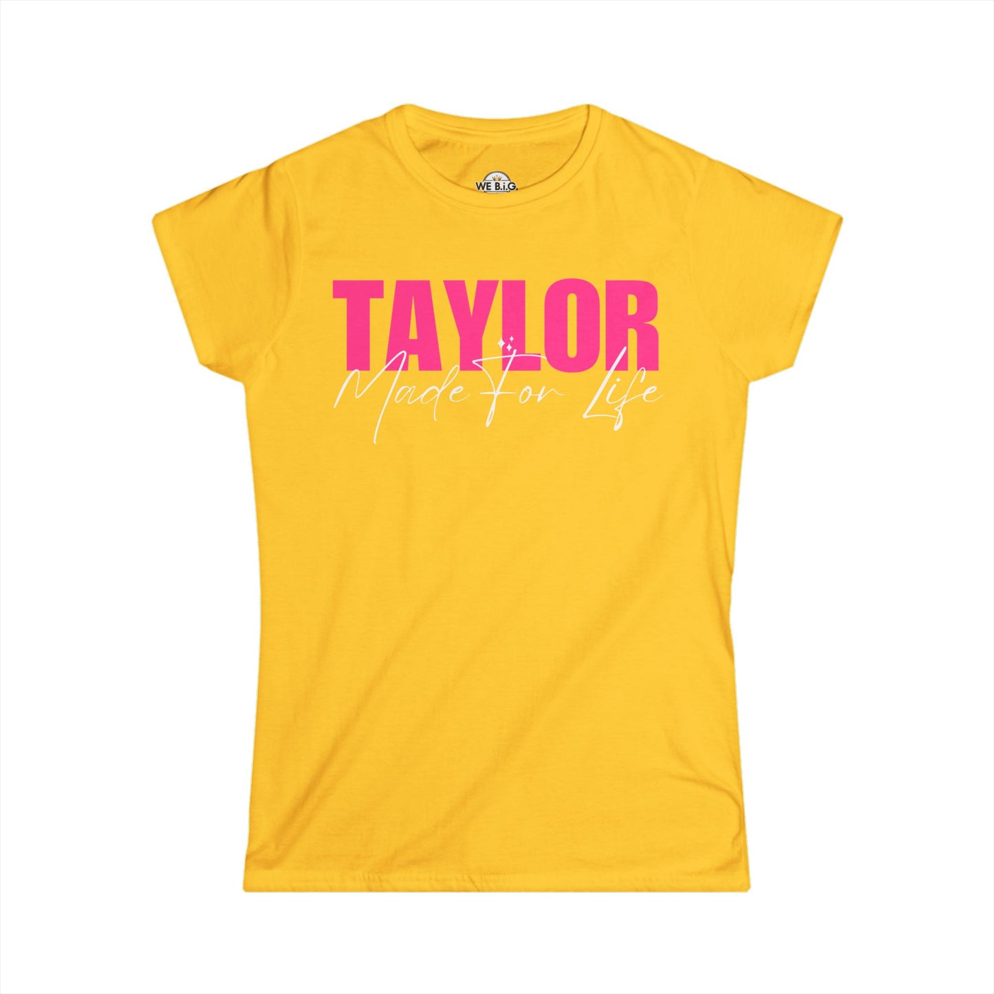 "Taylor Made For Life"—Custom Women's Softstyle Tee
