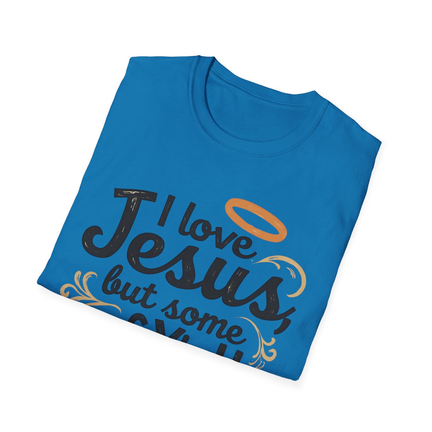 Funny Christian Slogan Unisex T-Shirt - I Love Jesus, But Some of Y'all Pushin' It (Blue & Golden)