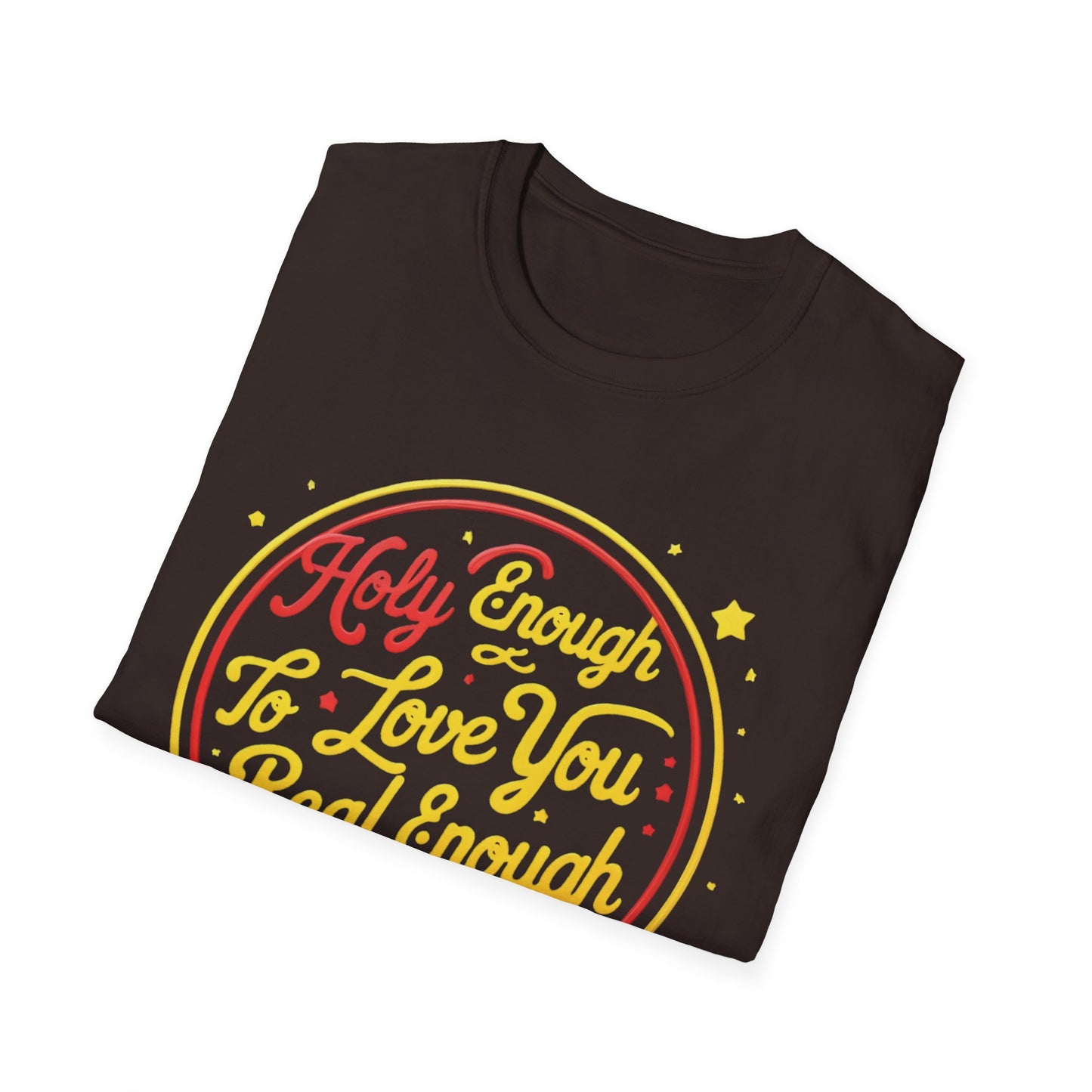 Christian Funny T-Shirt - Holy Enough to Love You, Real Enough to Roast You