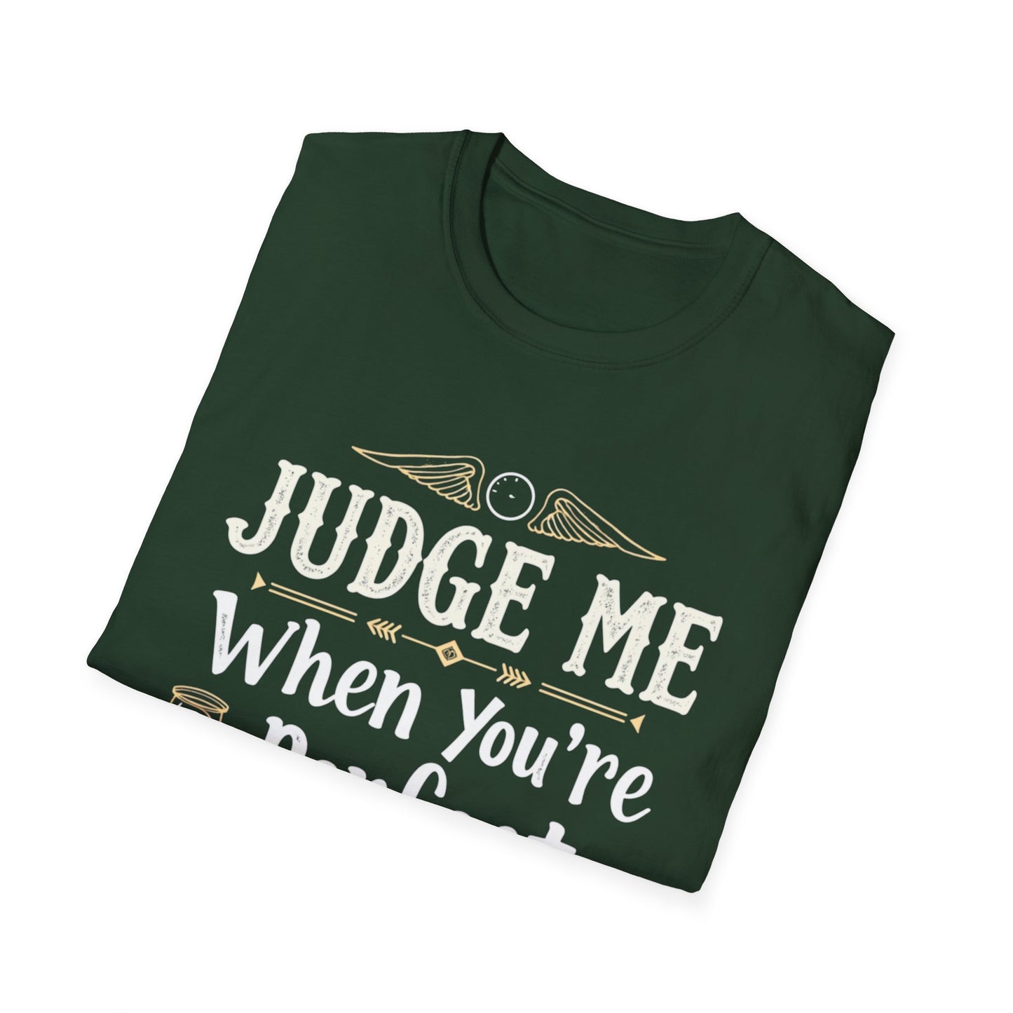 Unisex T-Shirt with 'Judge me when you're perfect, I'll wait' Gold Design