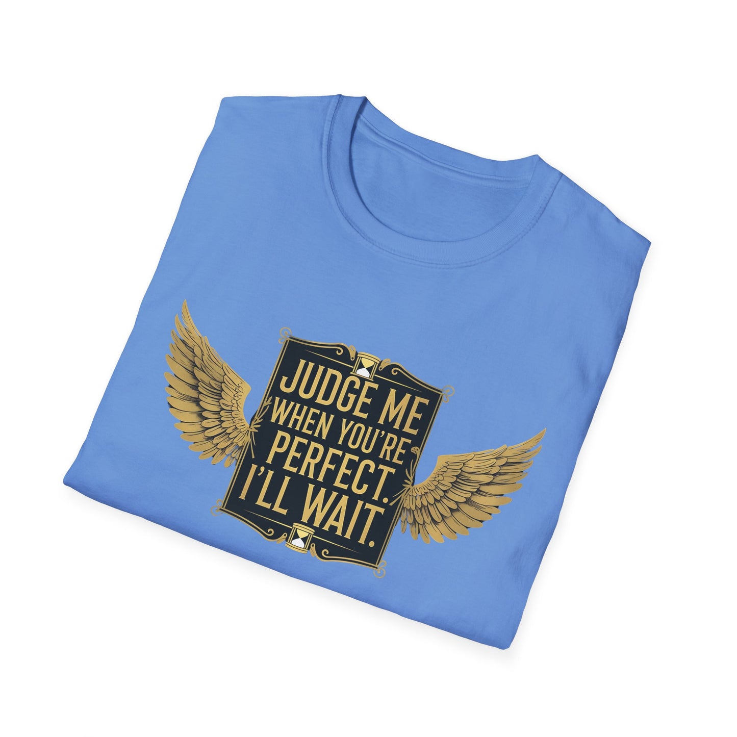 Graphic T-Shirt: Judge Me When You're Perfect, I'll Wait Black Badge
