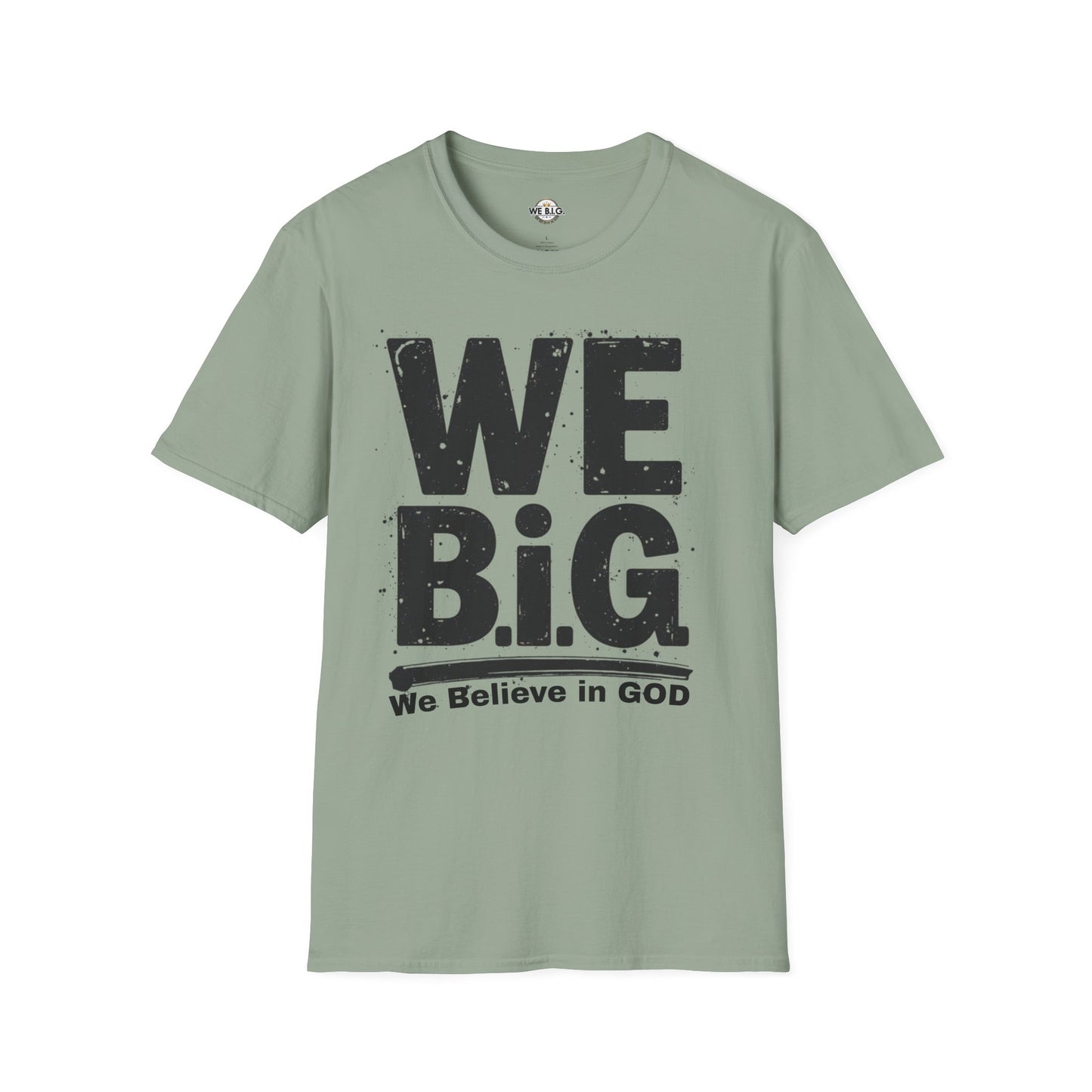 We B.i.G T-Shirt - We Believe in GOD