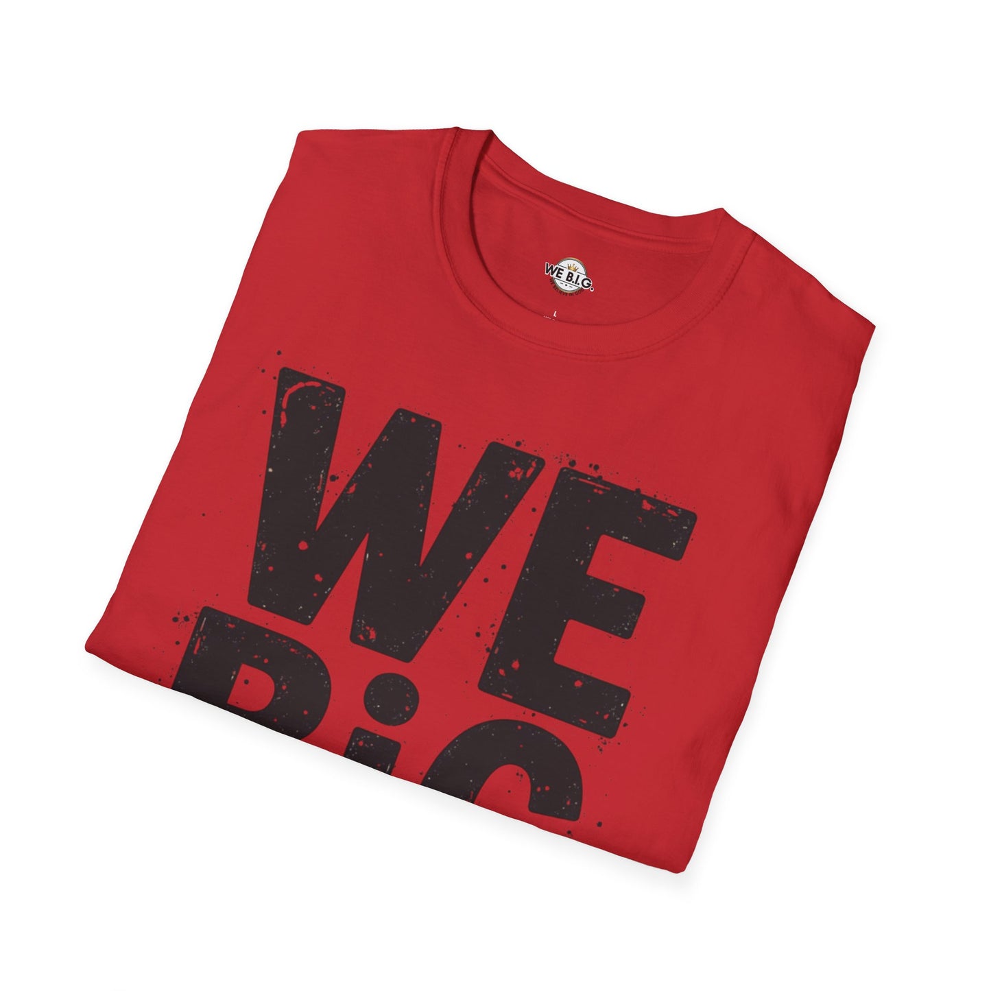 We B.i.G T-Shirt - We Believe in GOD