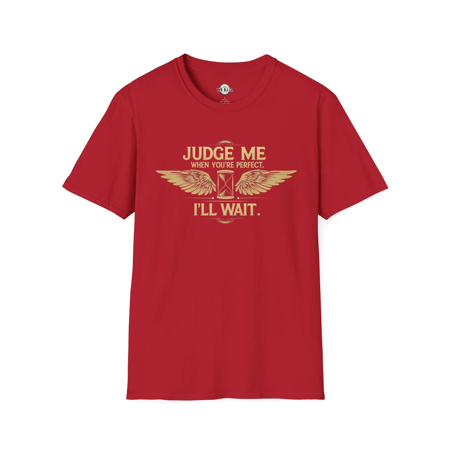 Judge Me Unisex T-Shirt - 'Judge Me when You're Perfect, I'll wait'