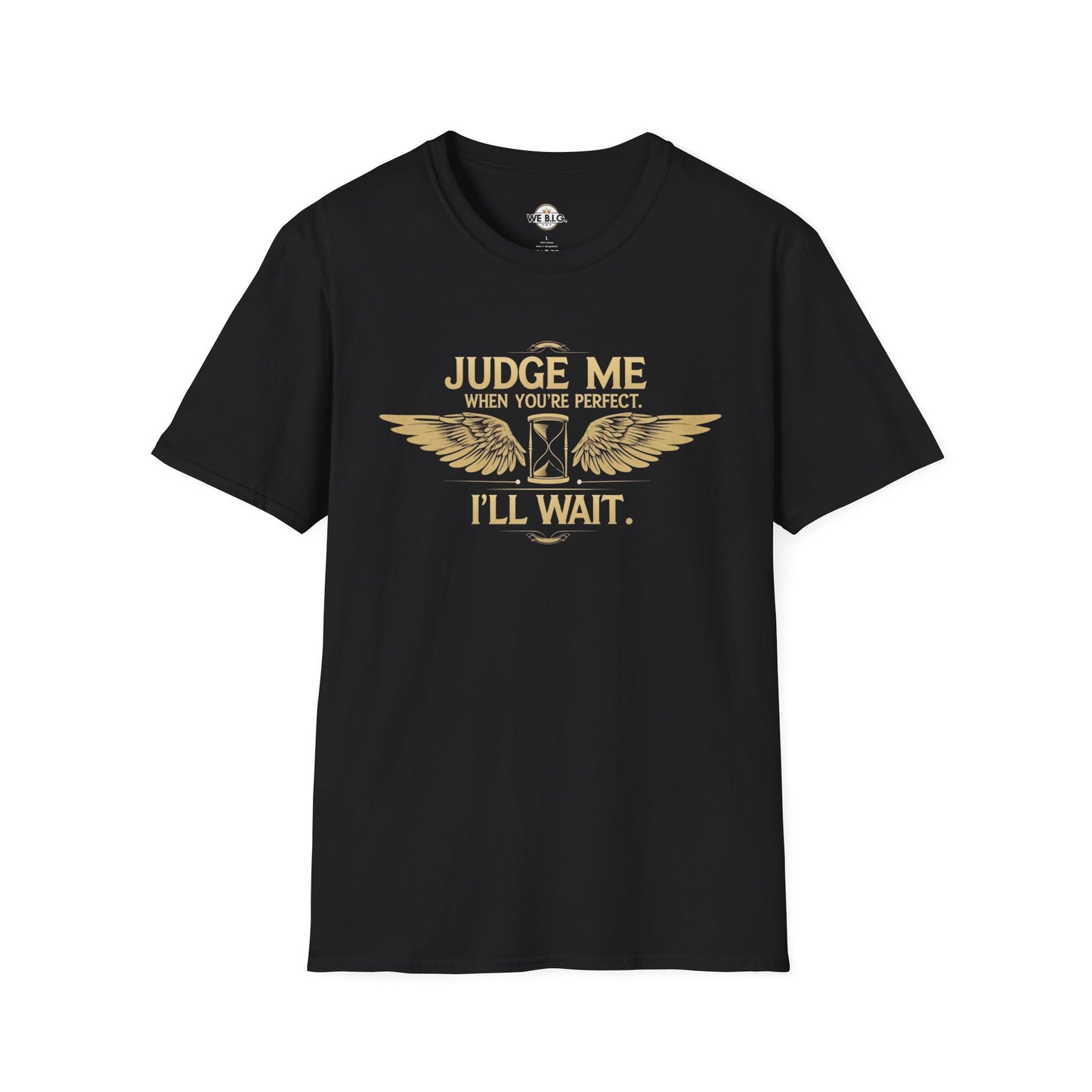 Judge Me Unisex T-Shirt - 'Judge Me when You're Perfect, I'll wait'
