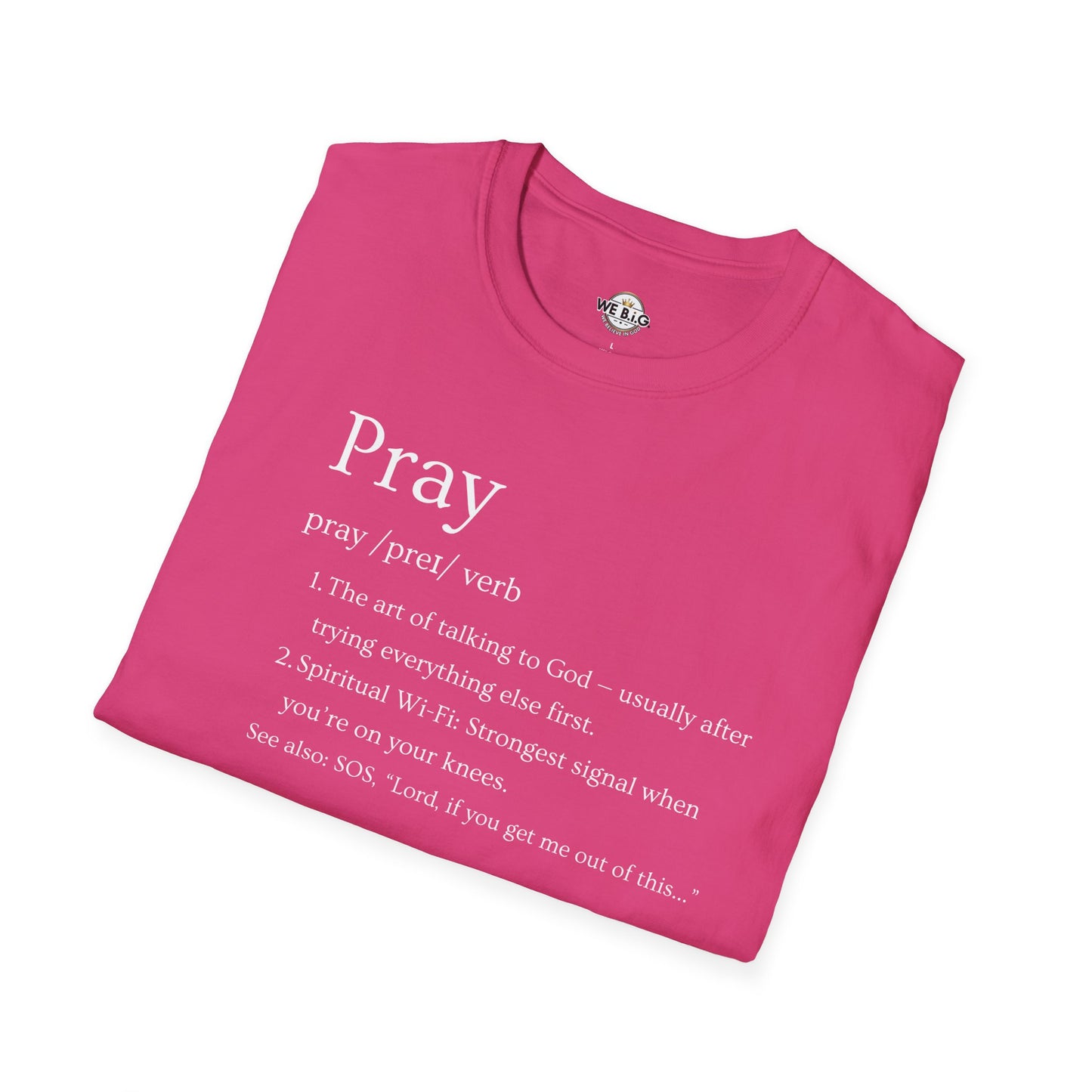 PRAY (Funny Definition)—Inspirational Unisex T-Shirt - Pray, Faith-Based Apparel, Spiritual Gift, Religious Tee, Biblical Encouragement Clothing