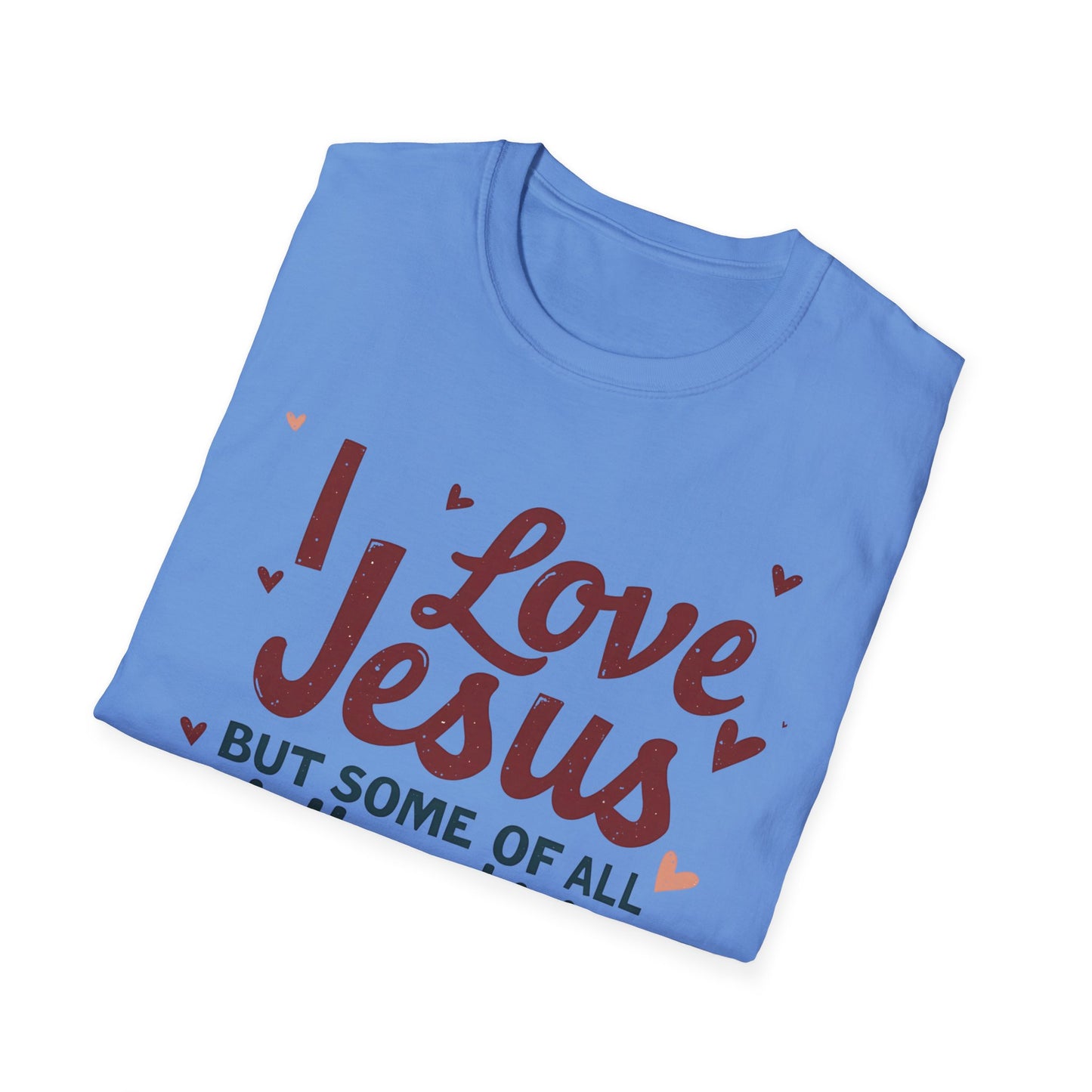 Funny Christian Slogan Unisex T-Shirt - 'I Love Jesus, But Some of Y'all Pushin' It'