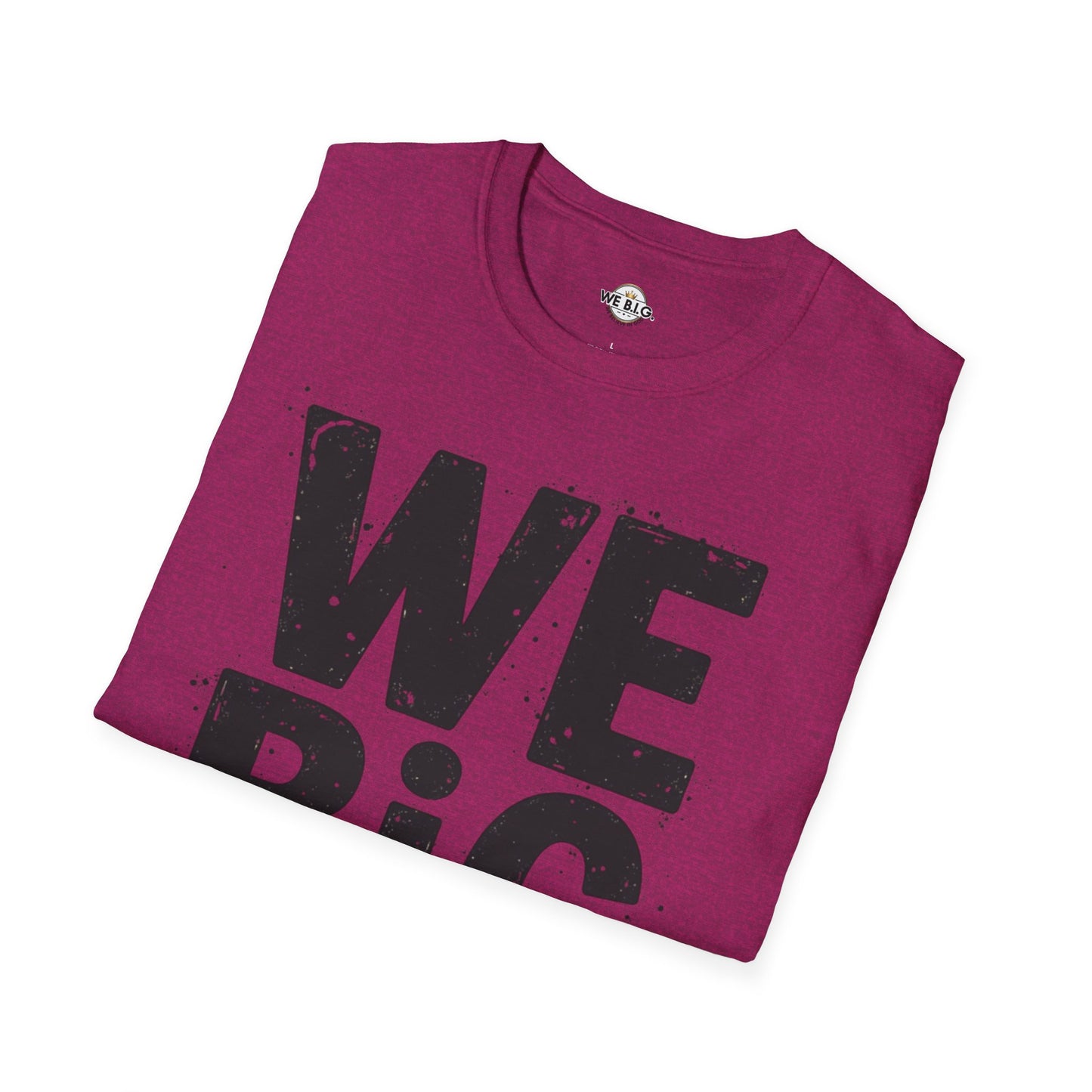 We B.i.G T-Shirt - We Believe in GOD