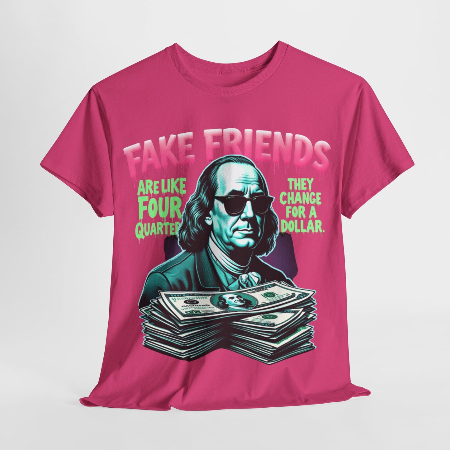 Fake Friends Are Like Four Quaters...