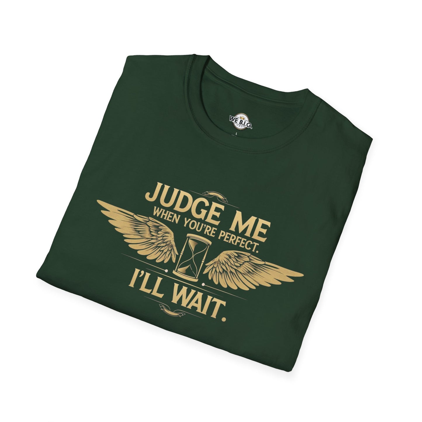 Judge Me Unisex T-Shirt - 'Judge Me when You're Perfect, I'll wait'