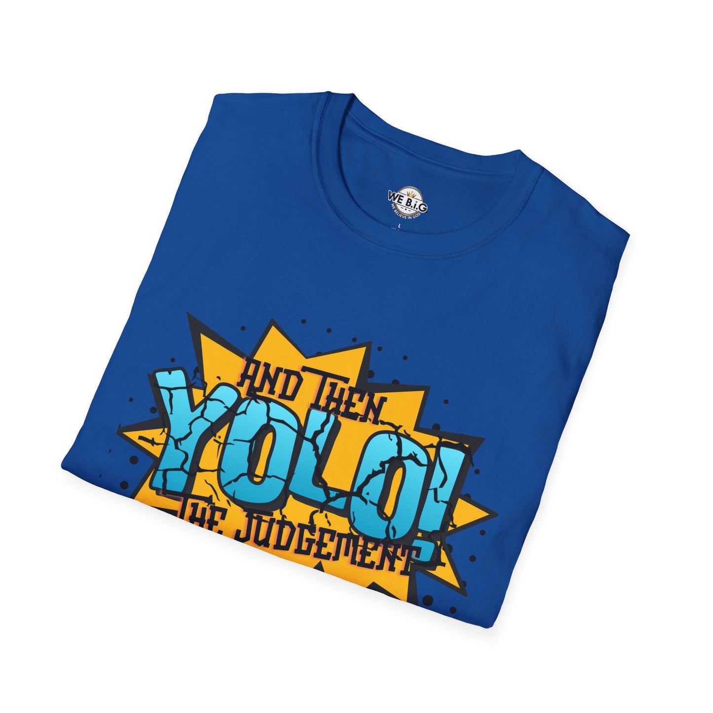 YOLO...and then the judgement— Unisex Graphic T-Shirt, Funny Motivational Tee, Casual Wear, Gift for Friends, Everyday Comfort, Trendy Statement Top