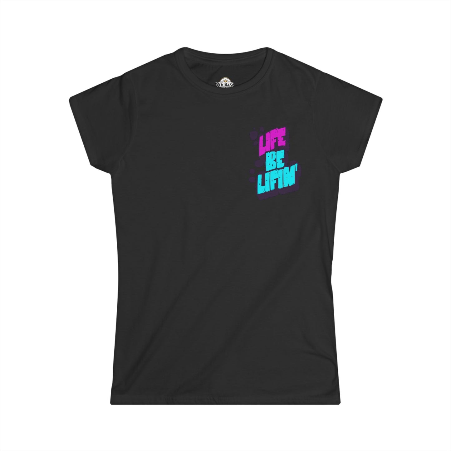 Life Be lifin'— Women's Tee
