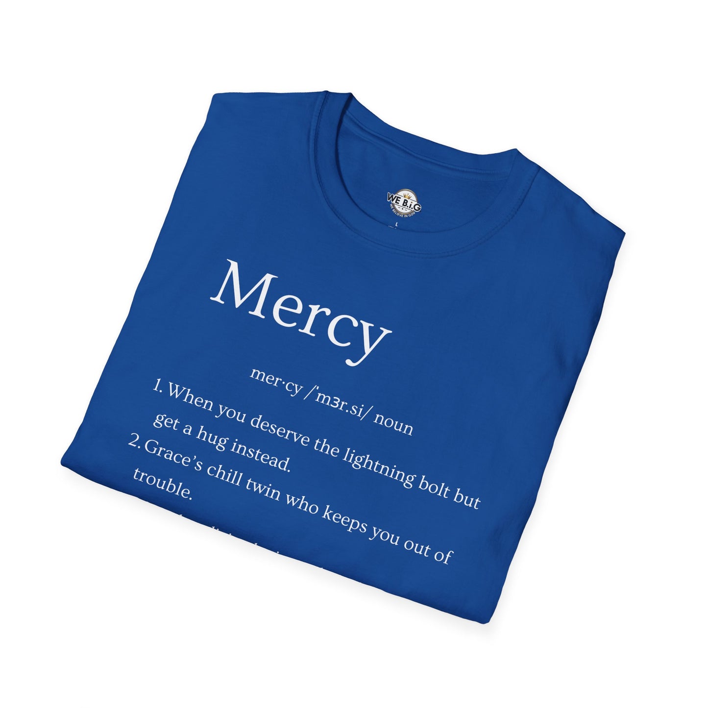 Mercy Definition—Inspirational Unisex T-Shirt - 'Mercy' & 'We B.I.G.' Quotes, Perfect for Faith, Motivation, and Casual Wear