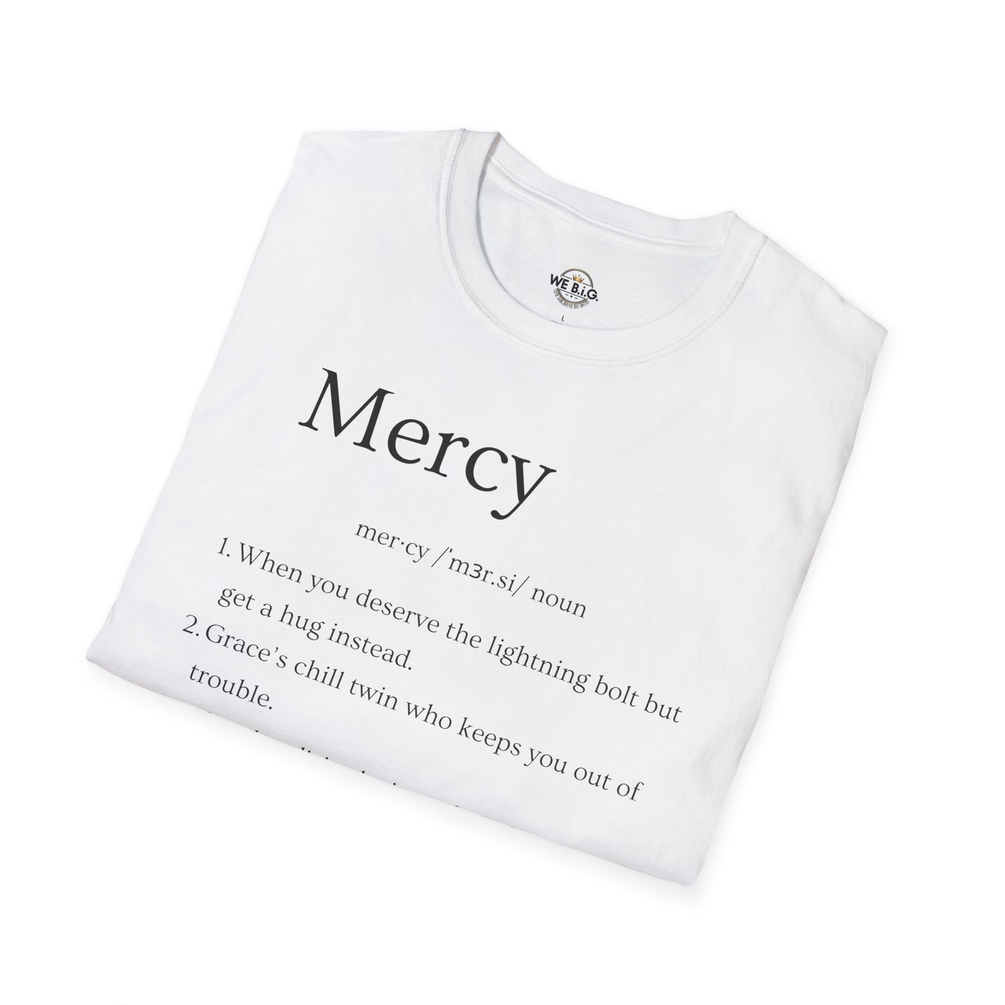 Mercy Definition—Inspirational Unisex T-Shirt - 'Mercy' & 'We B.I.G.' Quotes, Perfect for Faith, Motivation, and Casual Wear