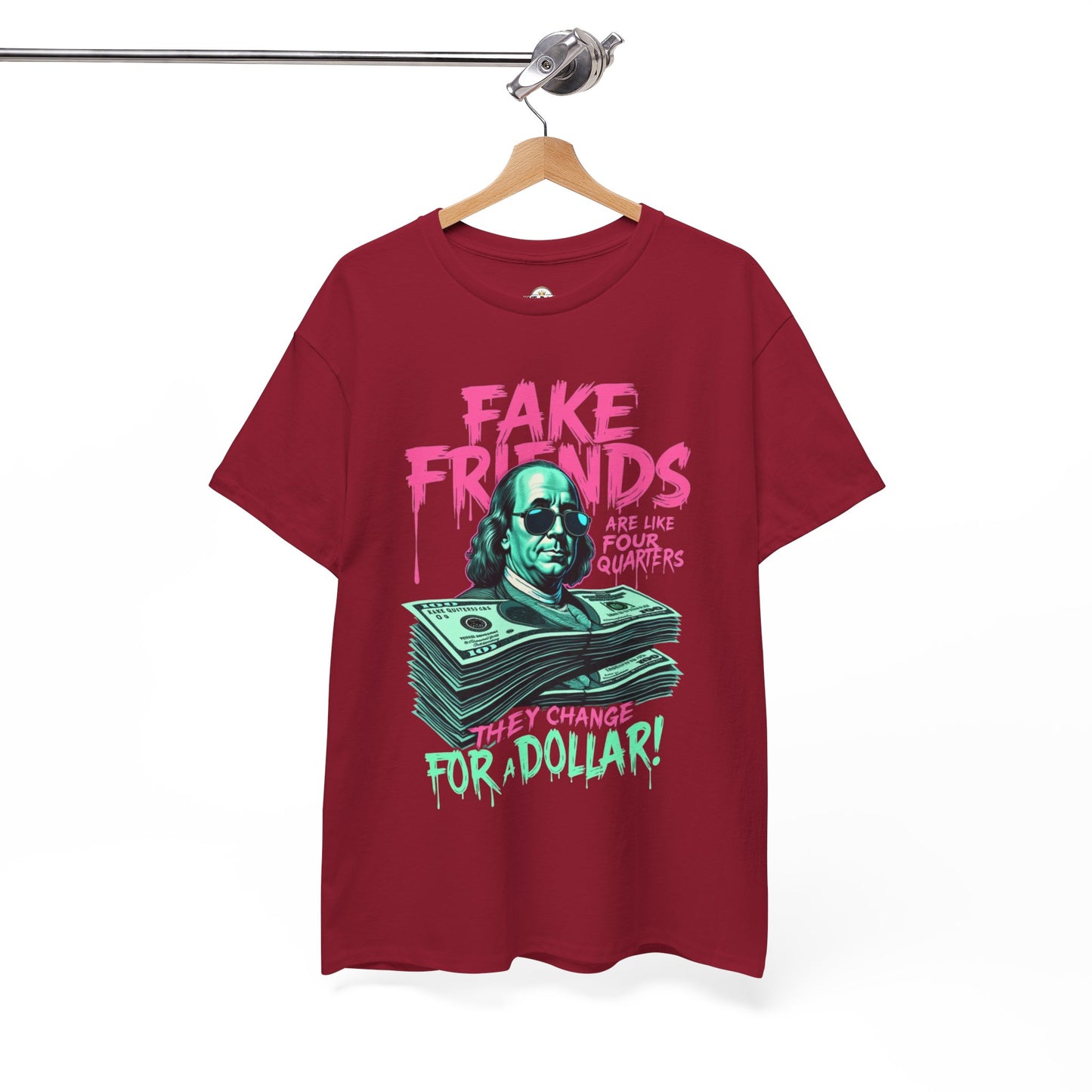 Fake Friends Are Like Four Quaters, They Change For A Dollar — Tee
