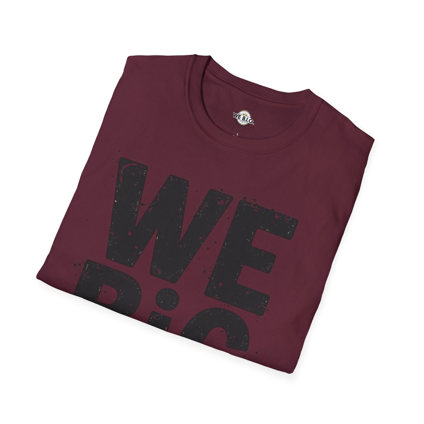 We B.i.G T-Shirt - We Believe in GOD