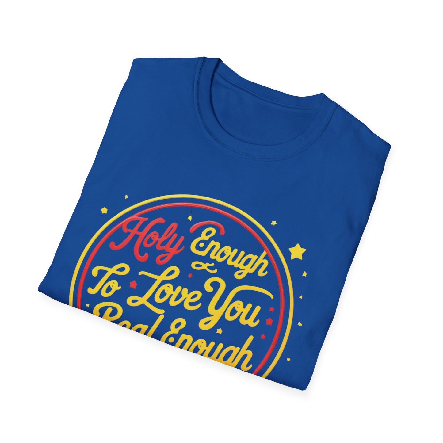 Christian Funny T-Shirt - Holy Enough to Love You, Real Enough to Roast You