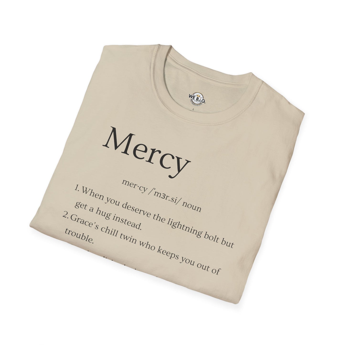 Mercy Definition—Inspirational Unisex T-Shirt - 'Mercy' & 'We B.I.G.' Quotes, Perfect for Faith, Motivation, and Casual Wear