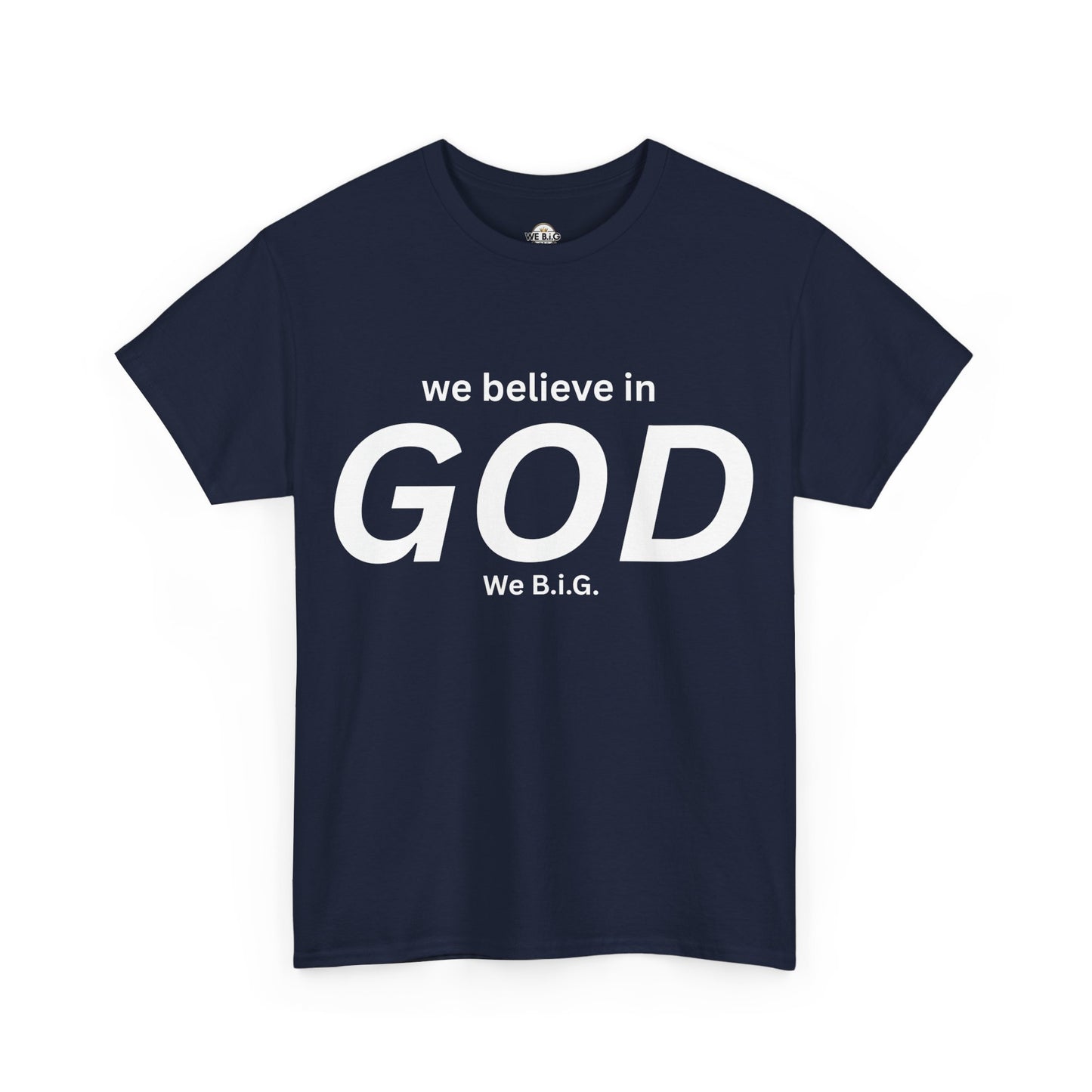 "We Believe in God, We B.I.G." | Faith T-Shirt