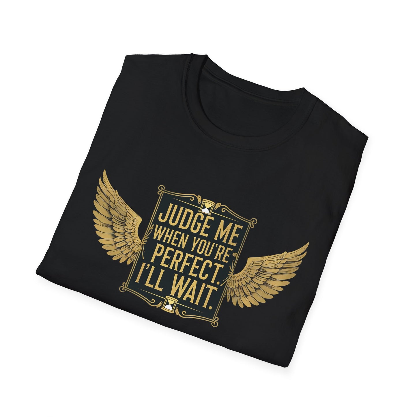 Graphic T-Shirt: Judge Me When You're Perfect, I'll Wait Black Badge