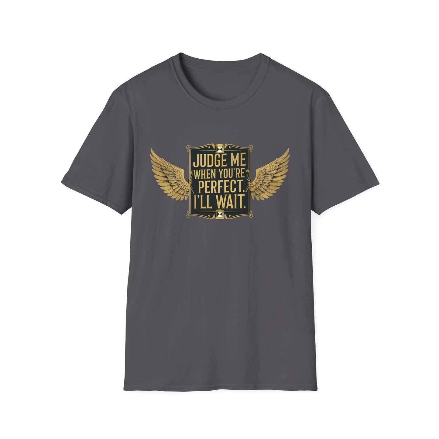Graphic T-Shirt: Judge Me When You're Perfect, I'll Wait Black Badge